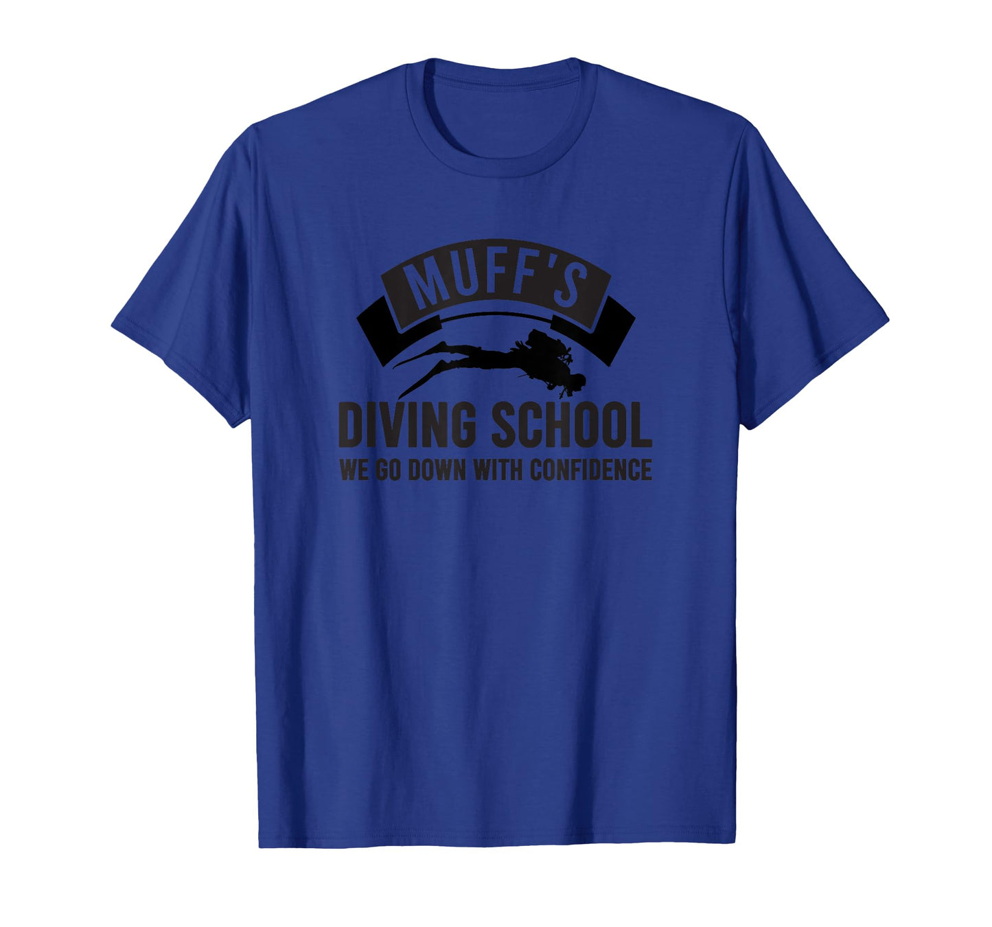 Muffs Diving School Funny Diver Humor With Confidence Gift T-Shirt