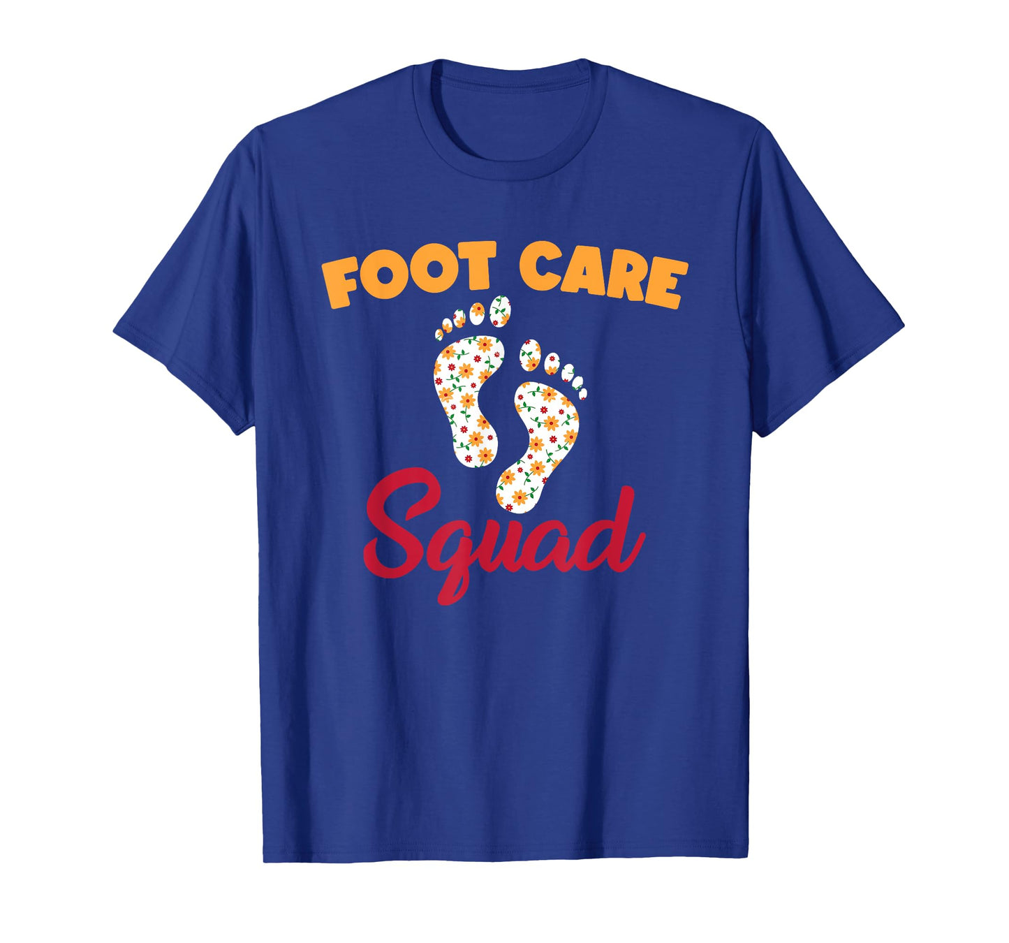 Funny Foot Care Squad Pedicure Wear PodiatryHumor T-Shirt