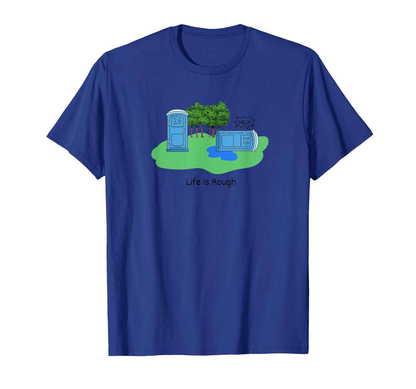 Life Is Rough Funny Porta Potty Shirt Adult Humor Jokes T-Shirt