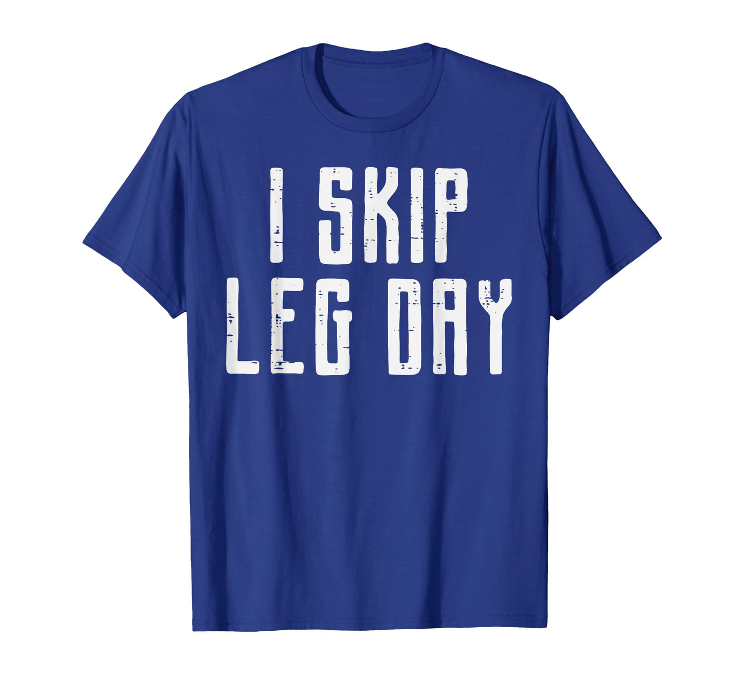 Gym I Skip Leg Day Workout Exercise Fitness Women Men Kids T-Shirt