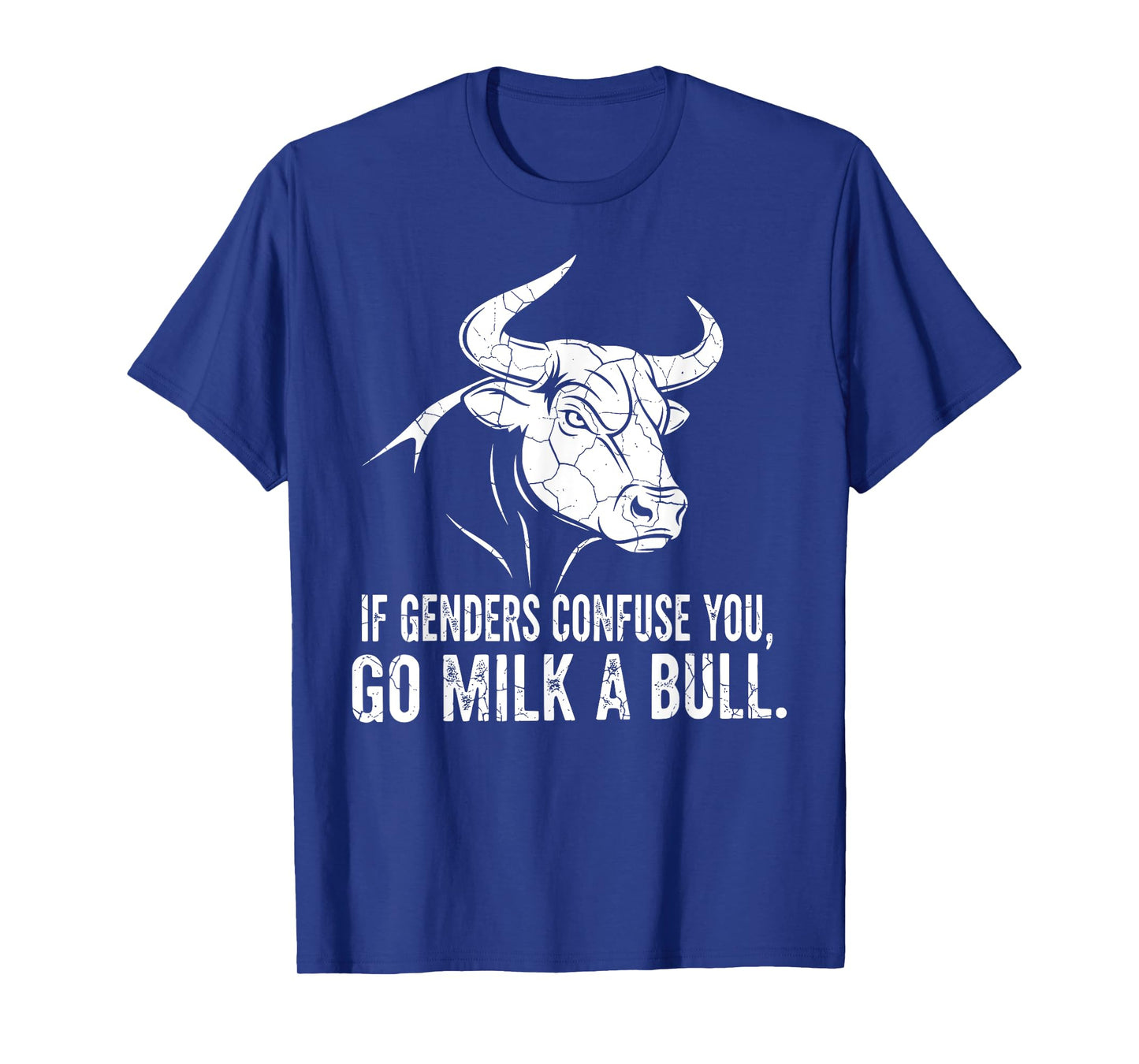 If Genders Confuse You Go Milk A Bull Shirts for Men Women T-Shirt