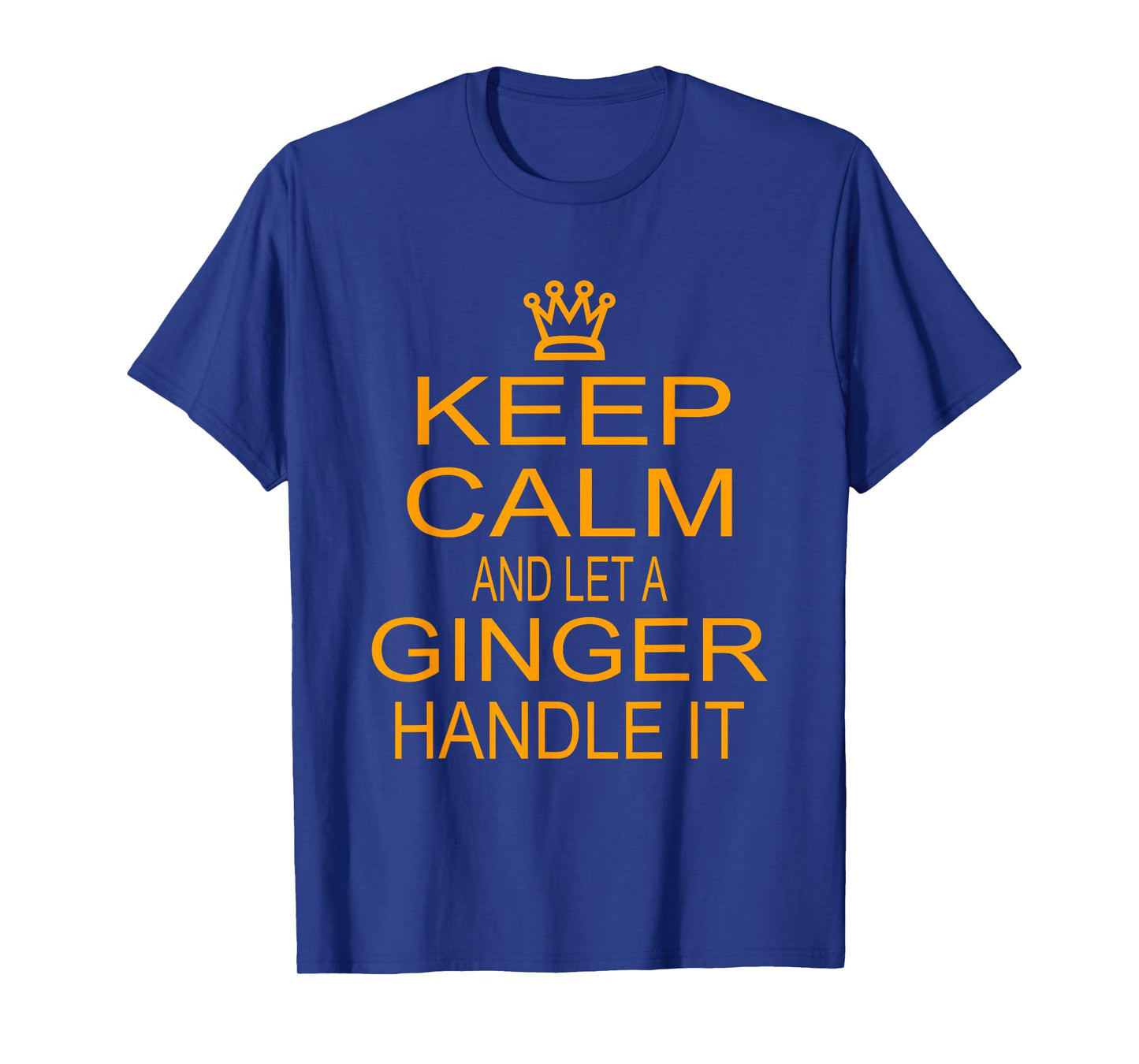 Keep Calm And Let A Ginger Handle It Redheads Hair T Shirt