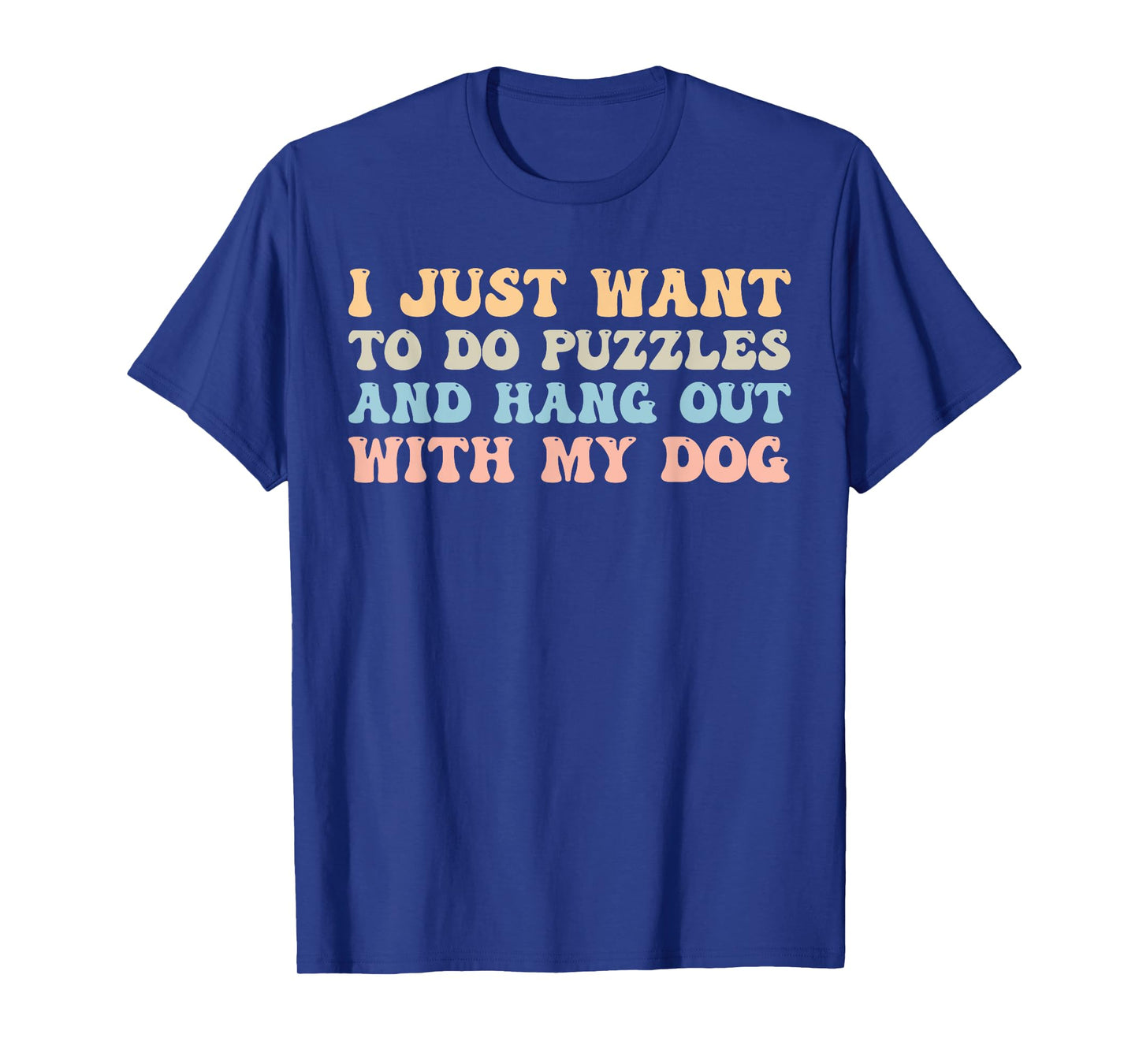 I Just Want to Do Puzzles and Hang Out with My Dog Lovers T-Shirt