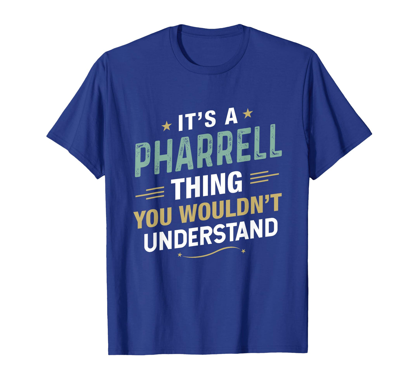 It’s a Pharrell Thing you wouldn’t understand First Name T-Shirt