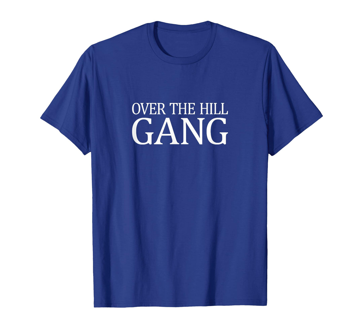 Over The Hill Gang T-shirt T-Shirt