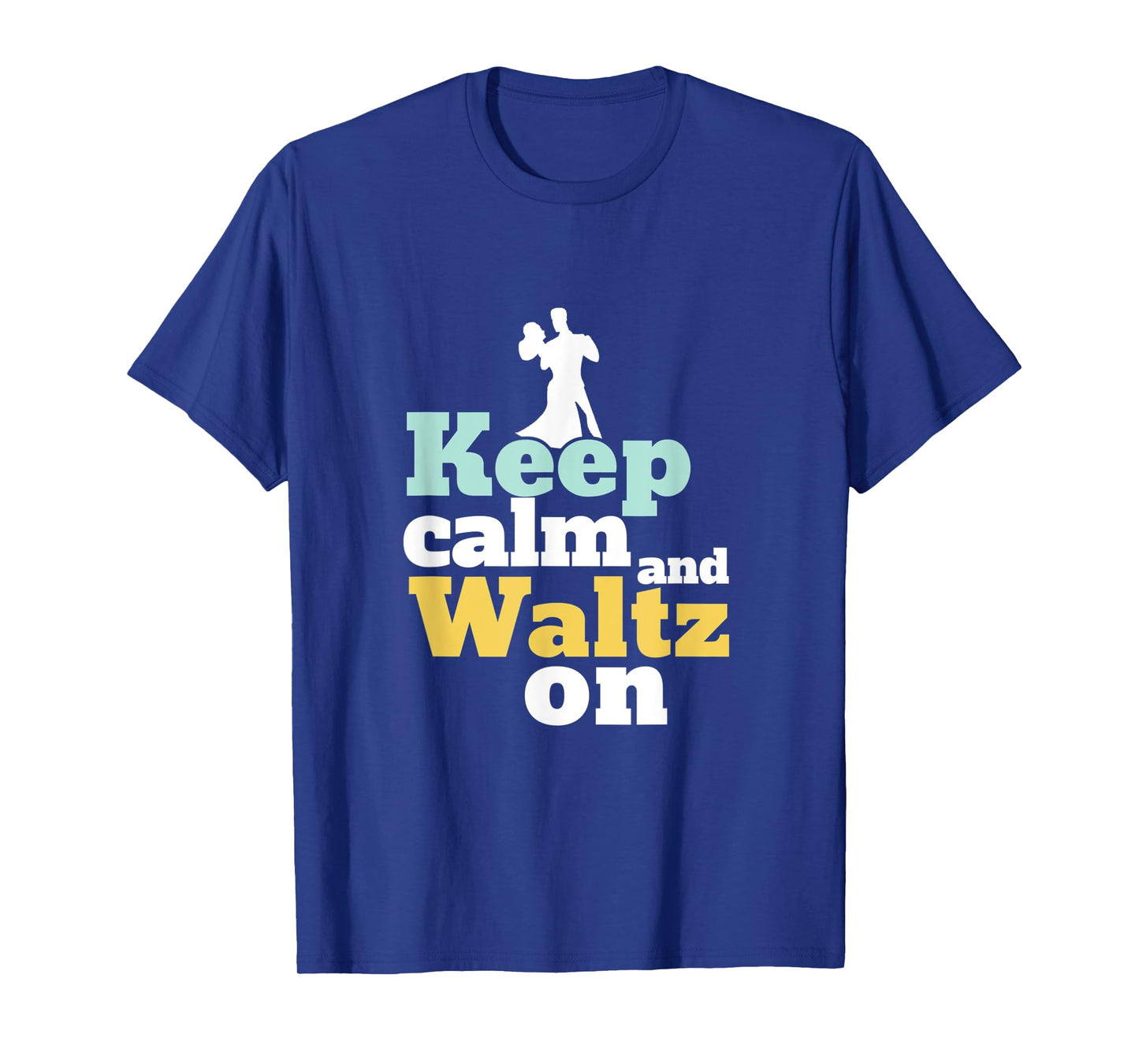 Keep Calm and Waltz On Funny Ballroom Dancing Dancer T-Shirt