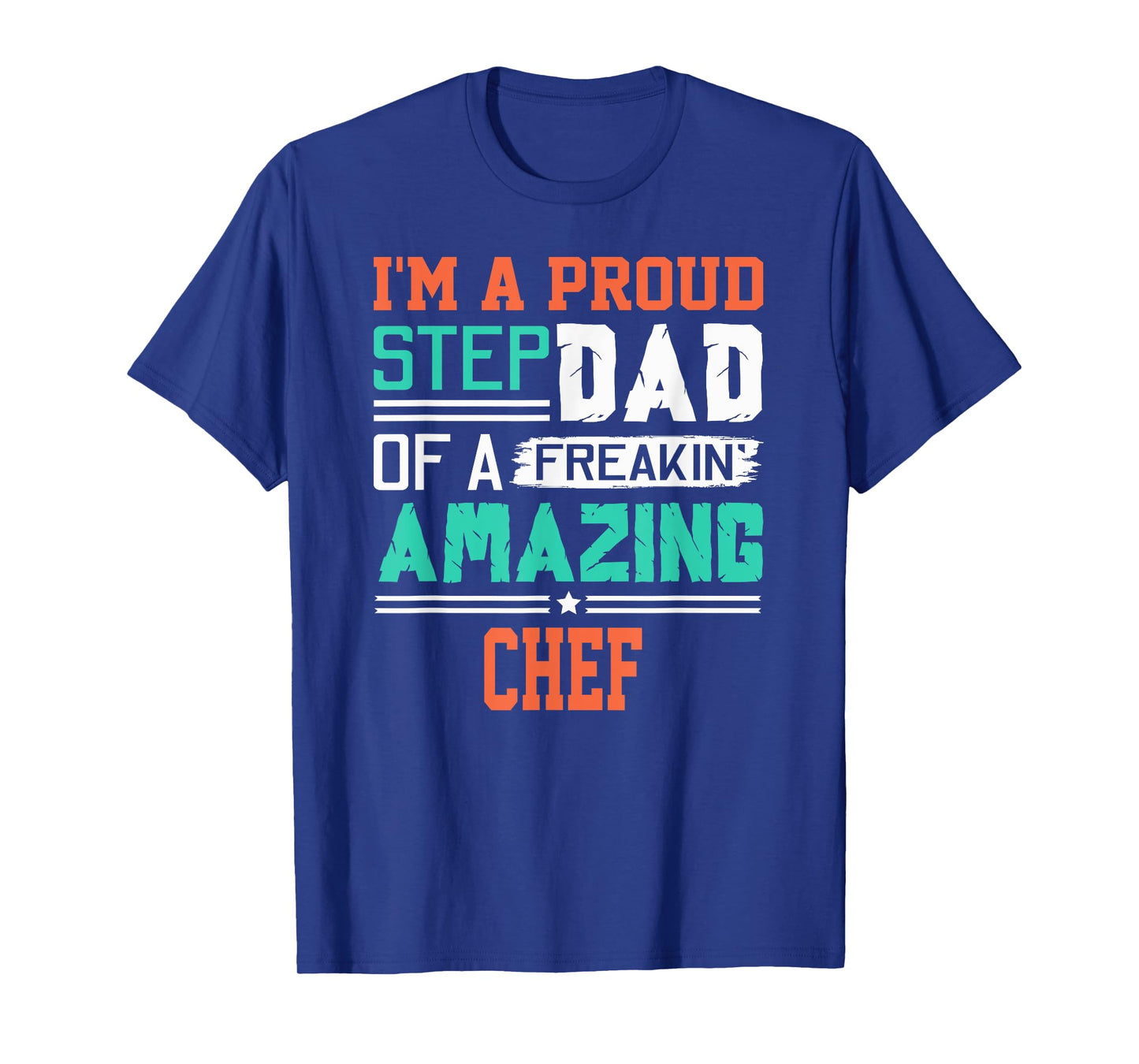 Proud Stepdad Of A Freakin Awesome Chef - Stepfather T-Shirt