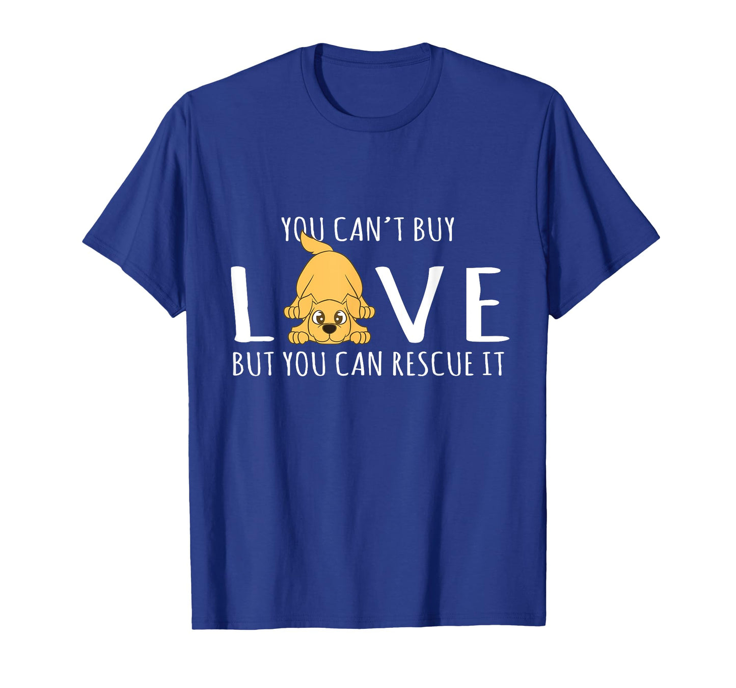 You Can't Buy Love But You Can Rescue It Dog Lover Men Women T-Shirt