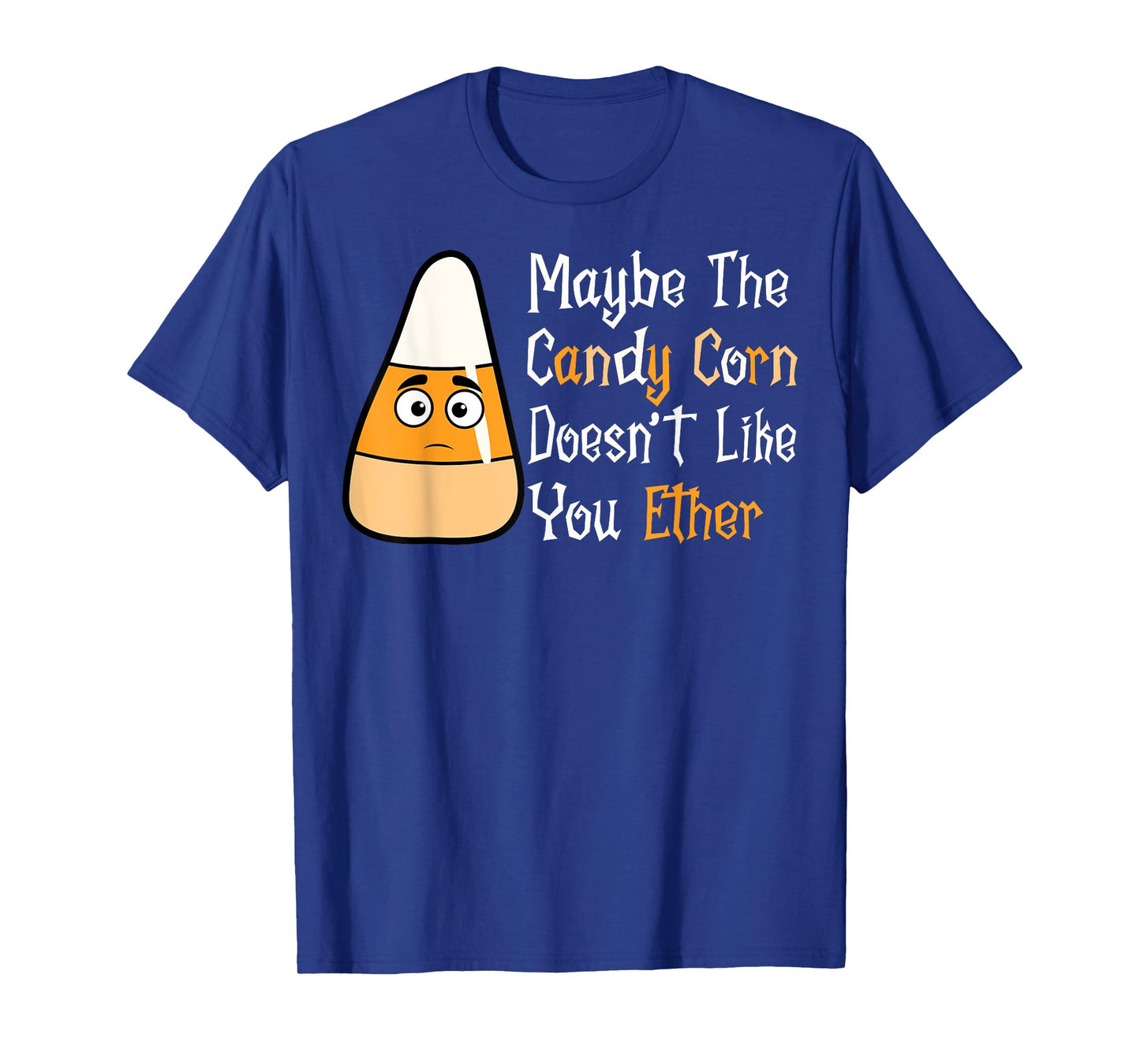 Maybe the Candy Corn Doesn't Like You Either Ghost Halloween T-Shirt