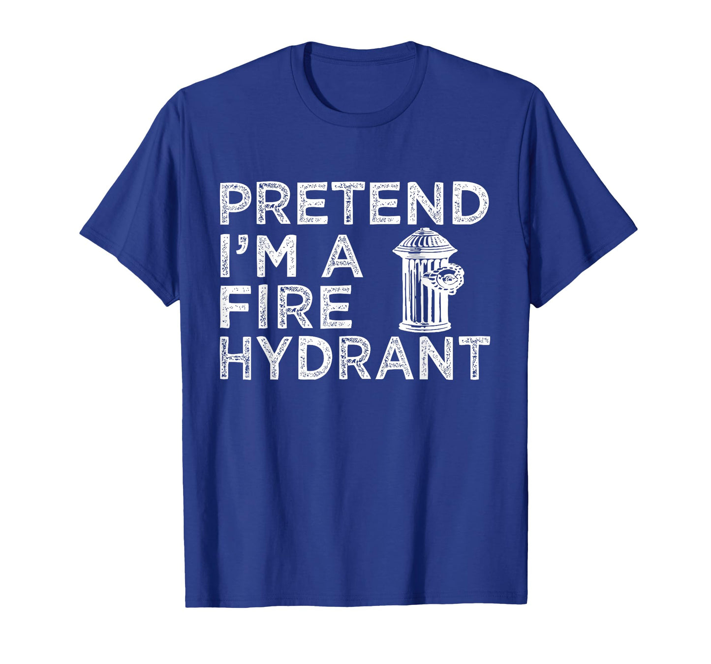 Pretend I'm Fire Hydrant Firefighter Lazy Halloween Costume T-Shirt