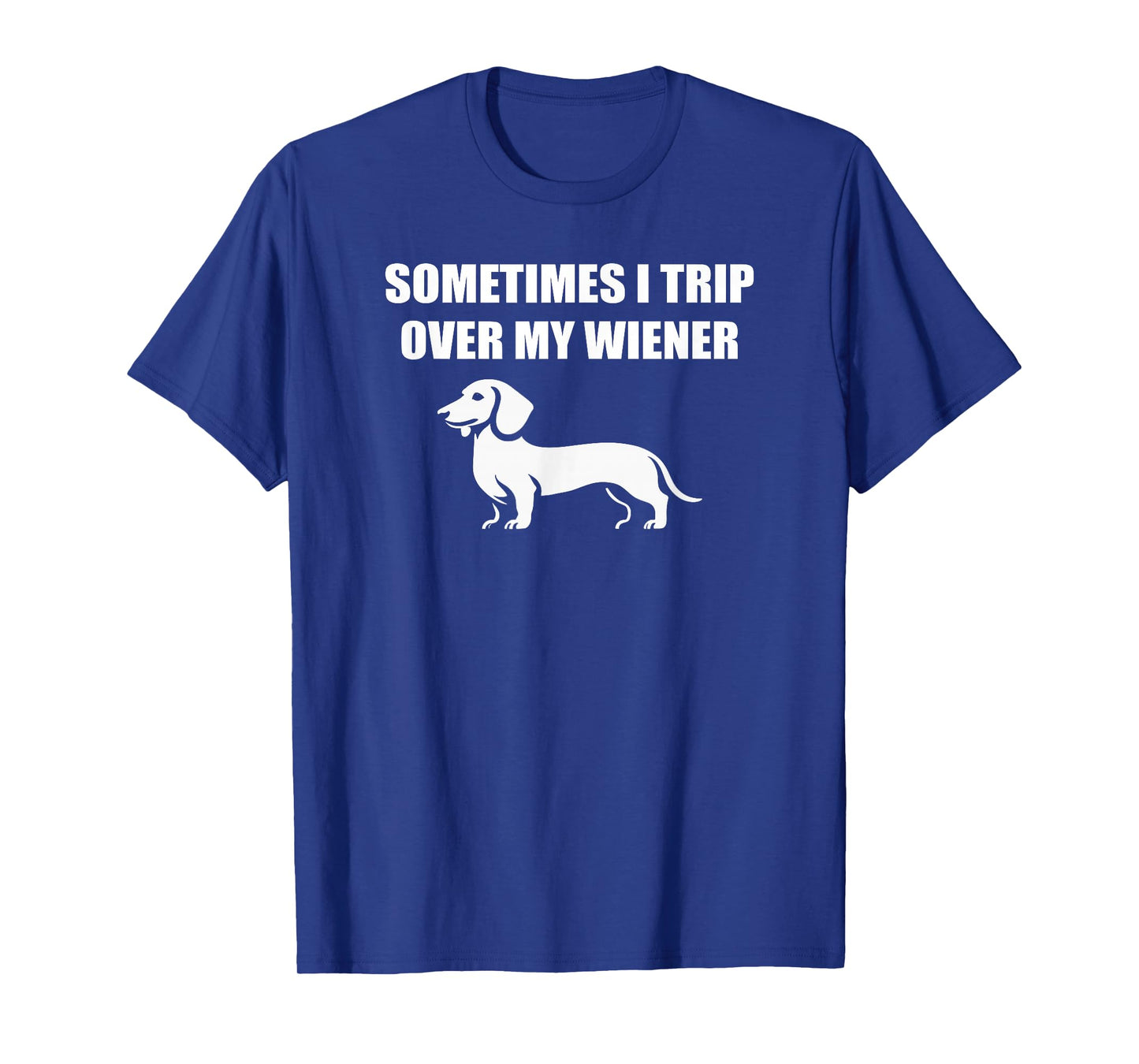 Sometimes I trip over my wiener funny dachshund teckel dogs T-Shirt