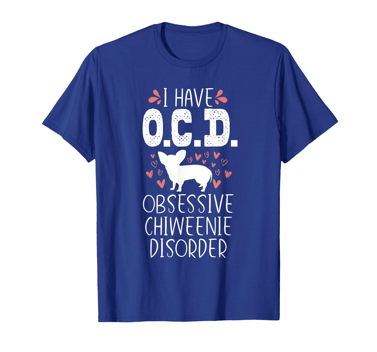 OCD Funny Cute Dog Owner Lover Chiweenie Dog Mom Gift Men Women Girls Kids T-Shirt