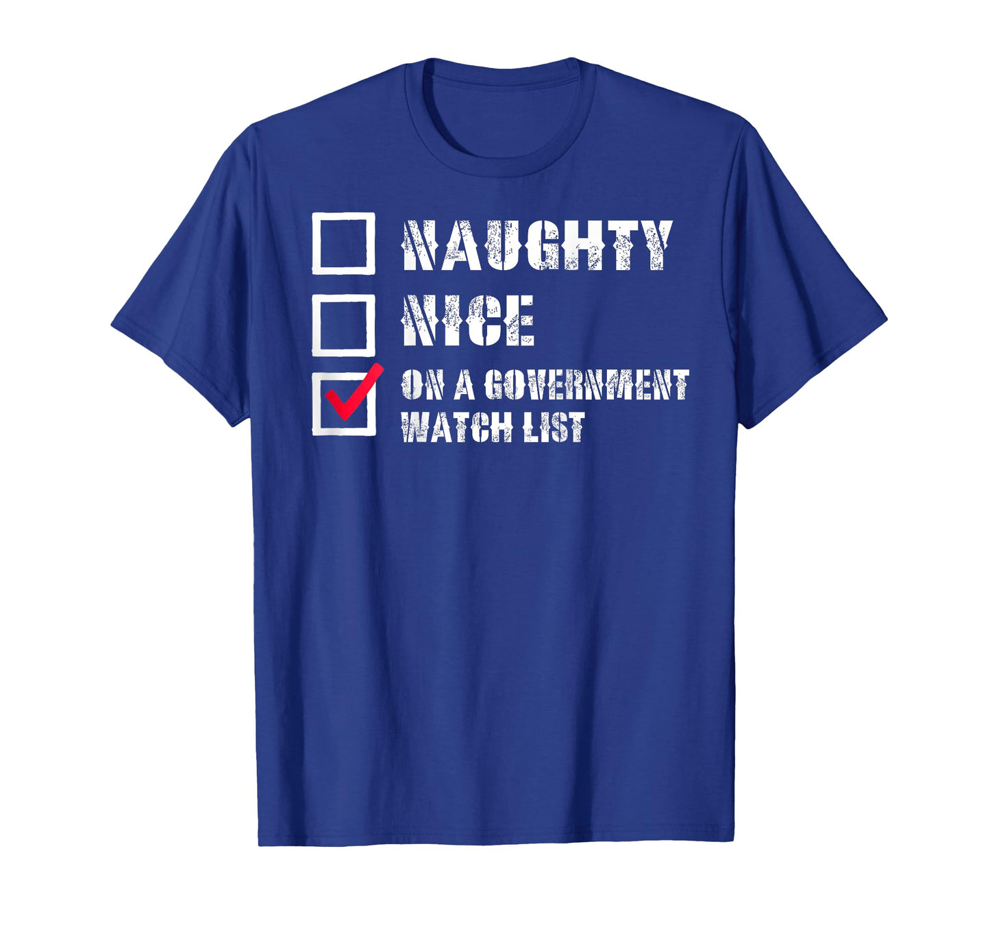Naughty Nice On a Government Watch List Funny (on back) T-Shirt