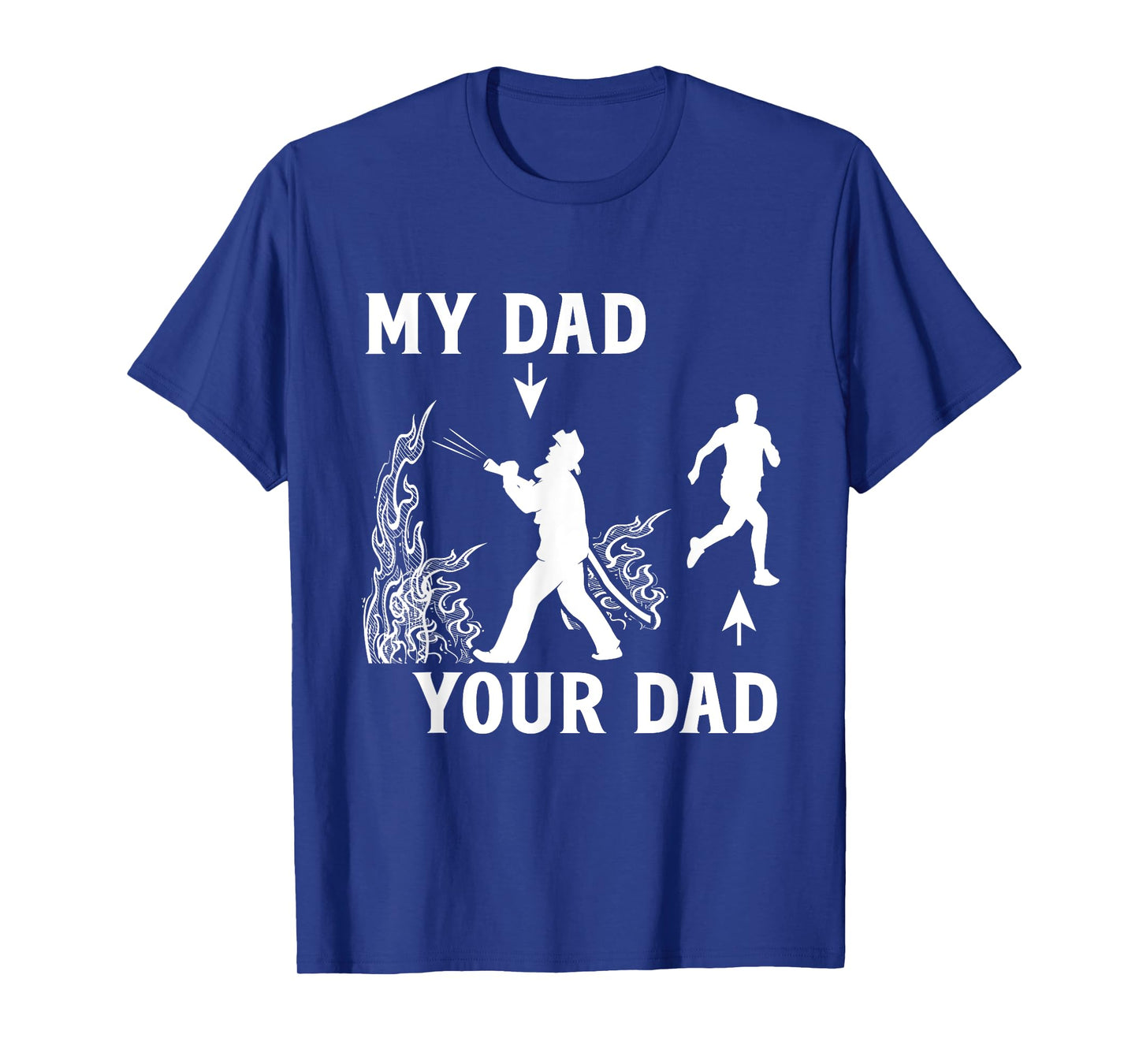 Captain Firefighter Father Funny Fireman Dad My Dad Your Dad T-Shirt