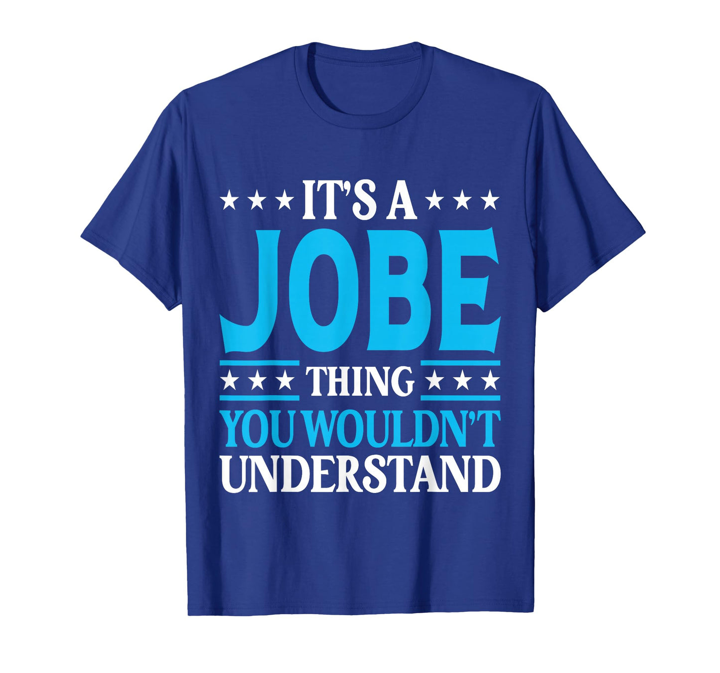 It's A Jobe Thing Surname Funny Family Last Name Jobe T-Shirt
