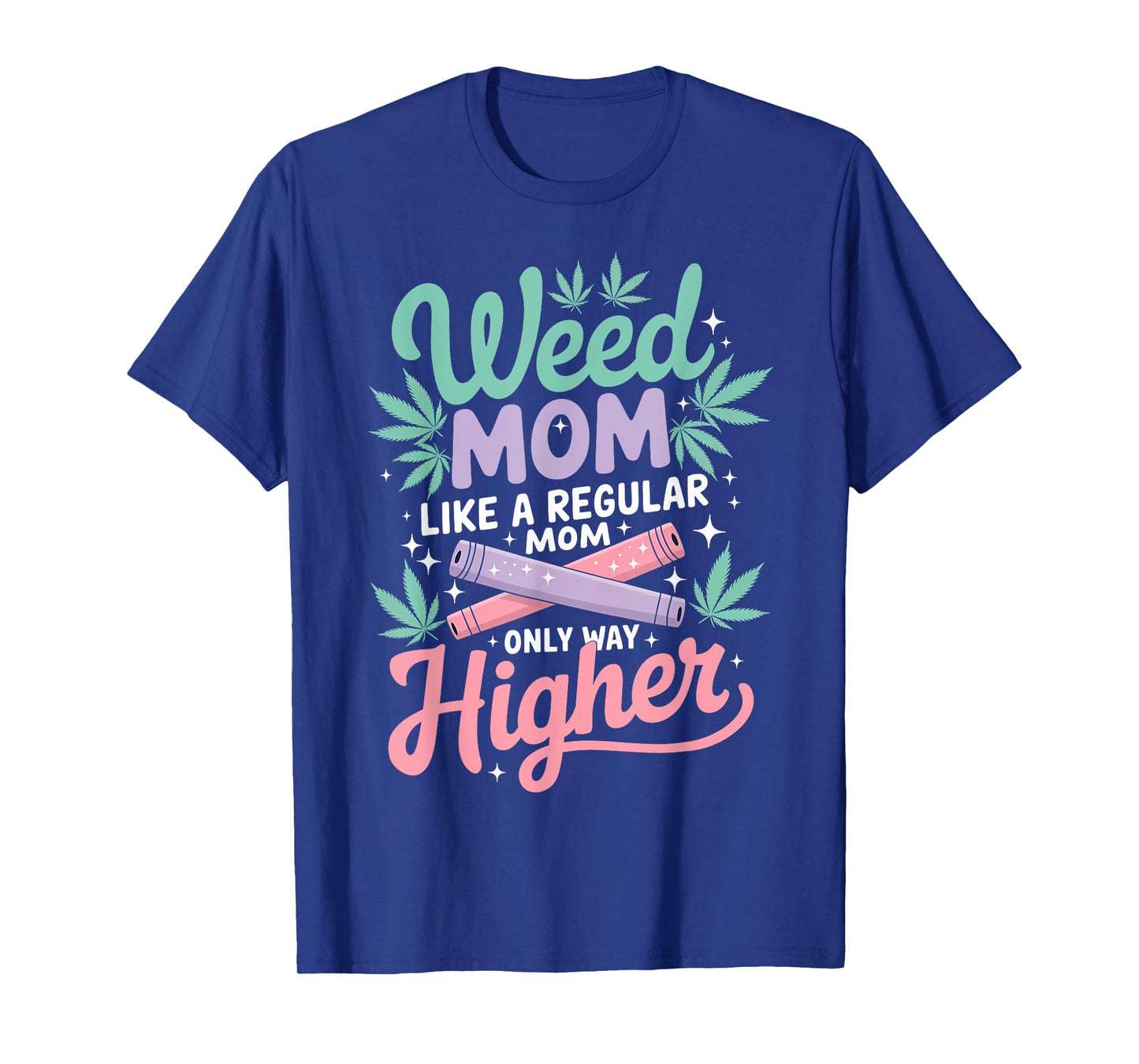 Weed Mom Like a Regular Mom Only Higher Cannabis Leaf 420 T-Shirt