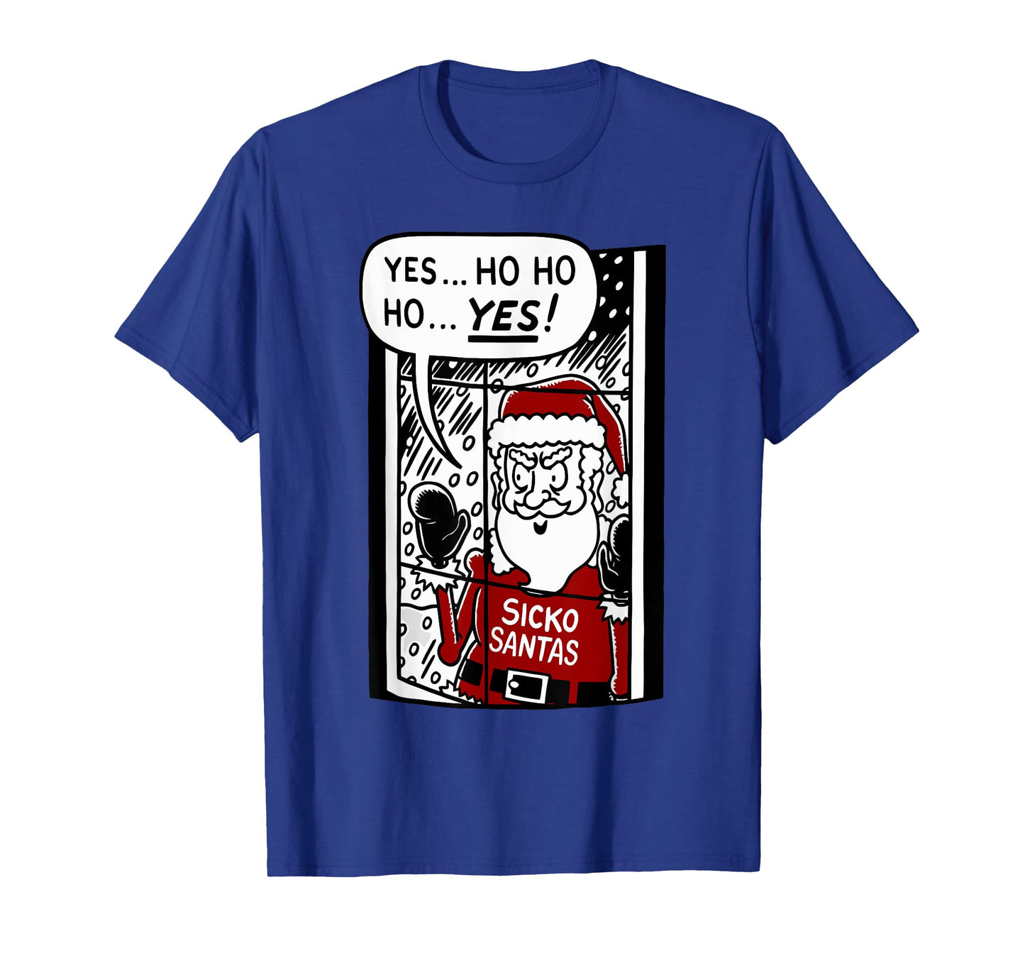 Yes... Ho Ho Ho... Yes Sicko Santas Funny Christmas T-Shirt