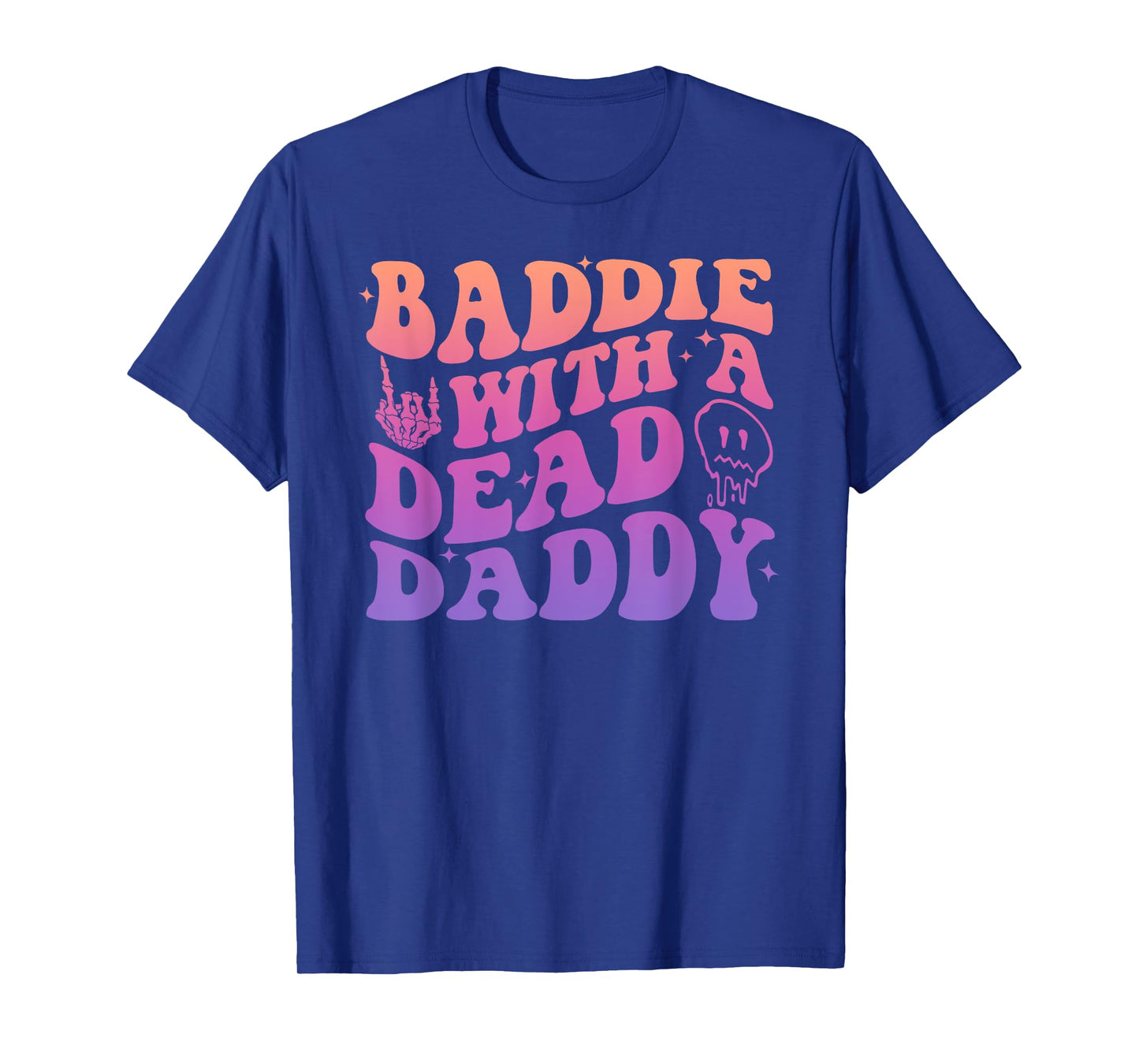 Baddie With A Dead Daddy Design T-Shirt