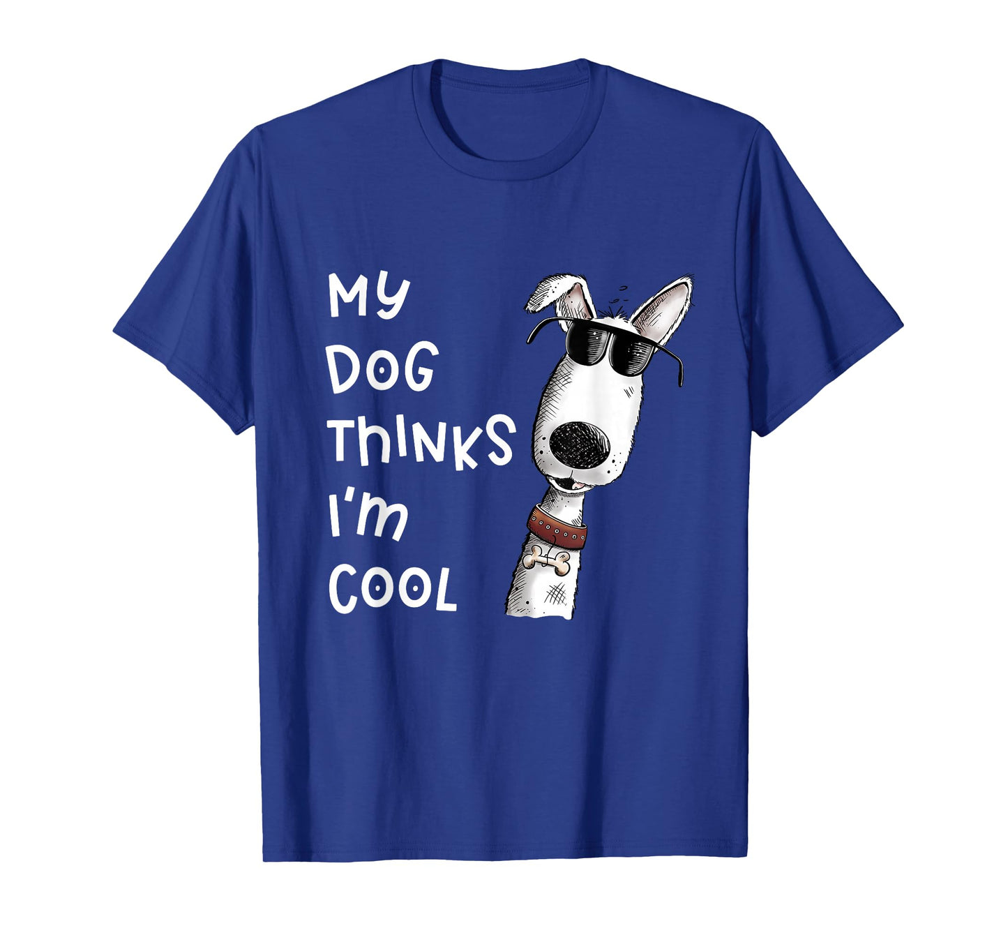 My Dog Thinks I'm Cool Quote Dog Merch For Dog Lover T-Shirt