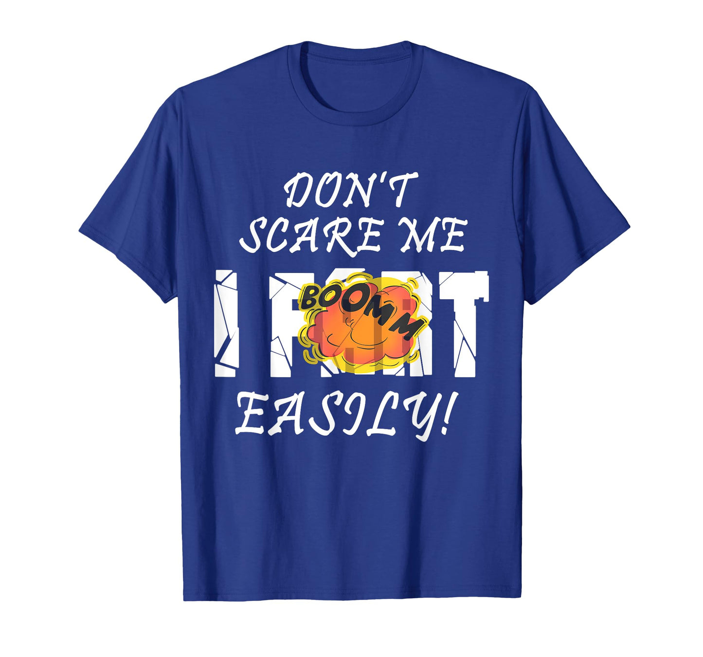Don't Scare Me I Fart Easily Funny Humor Apparel T-Shirt