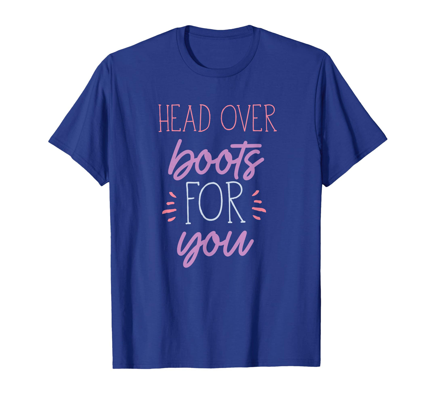 head over boots for you country lover military army novelty T-Shirt