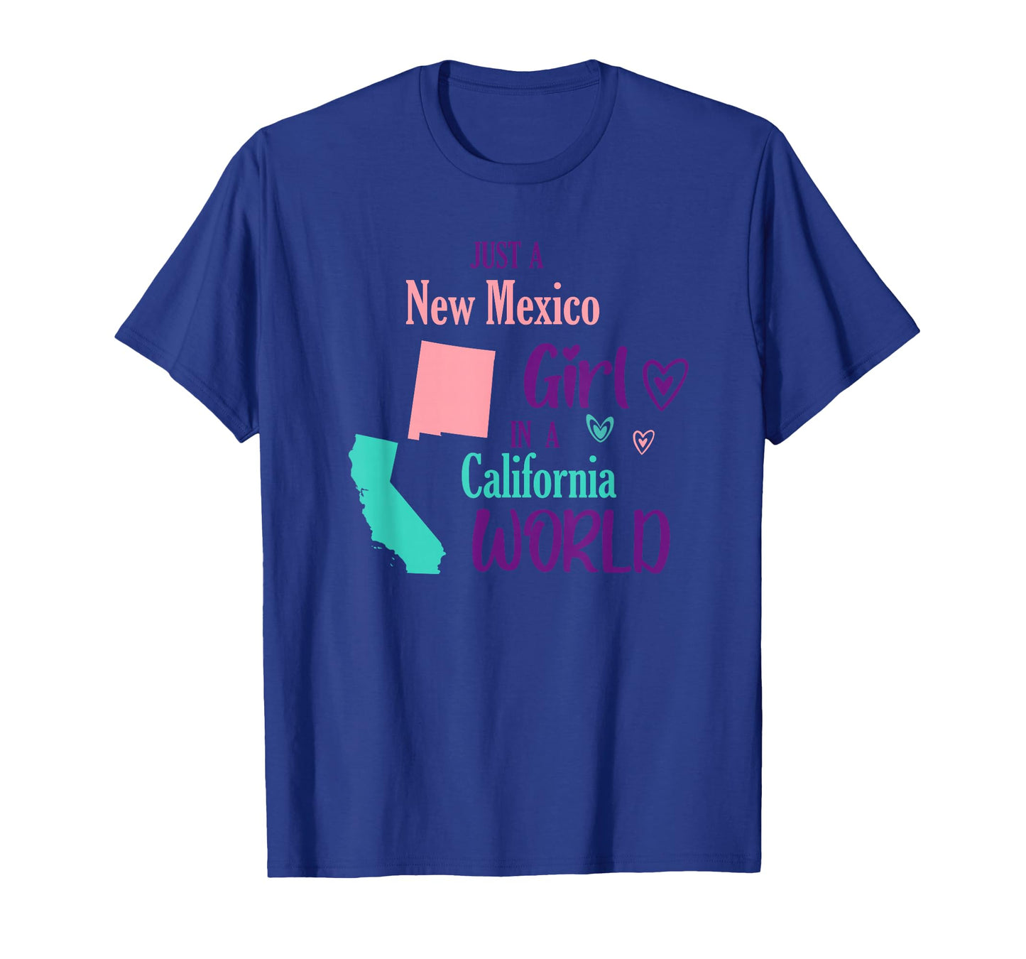 Proud Girl Design Just a New Mexico Girl in a California T-Shirt