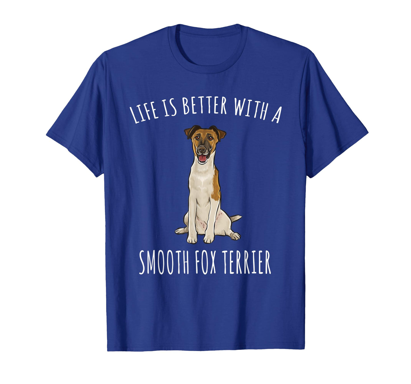Life Is Better With A Smooth Fox Terrier Dog Lover T-Shirt