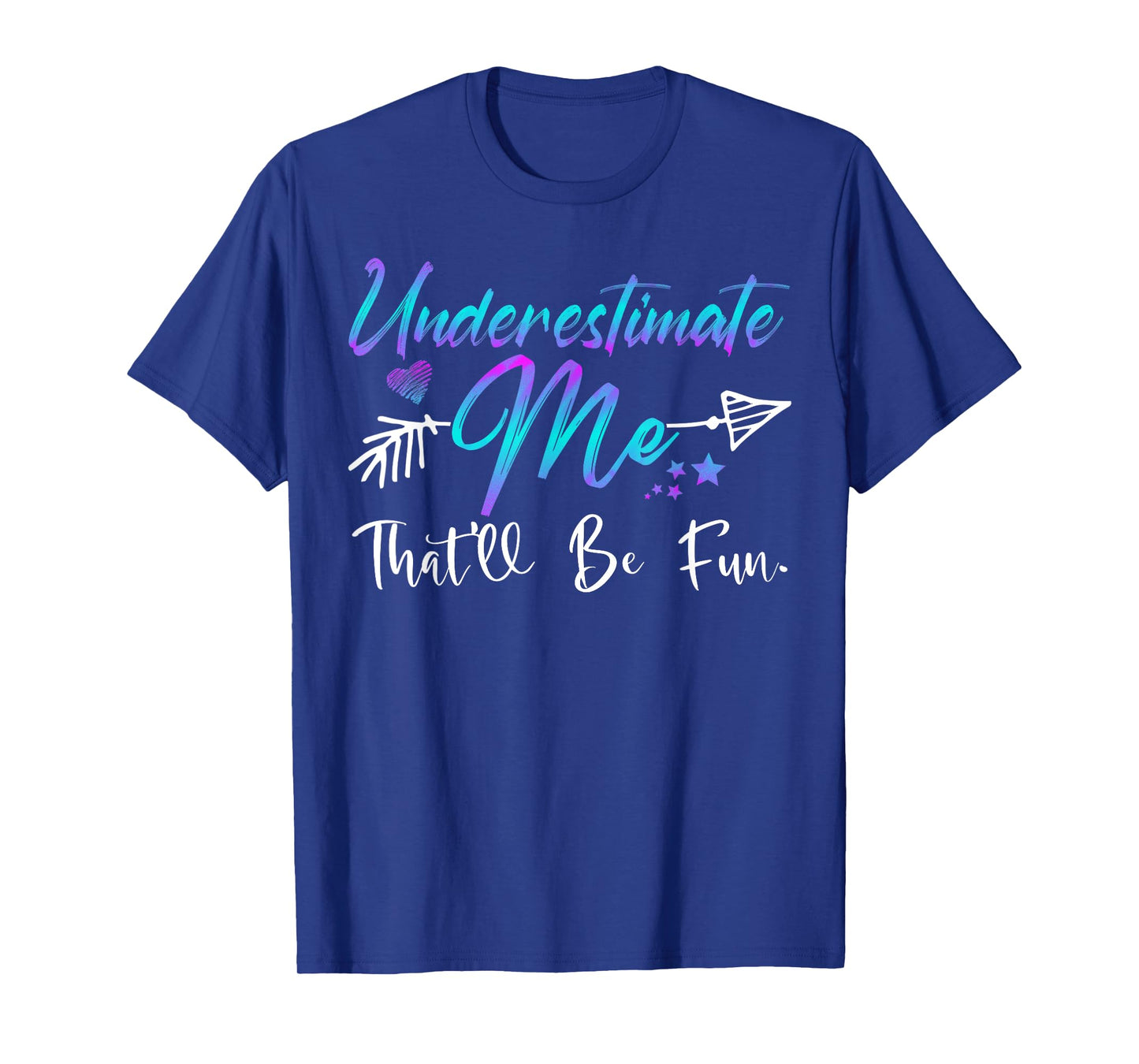 Underestimate Me That'll Be Fun Funny Gifts for Men Women T-Shirt