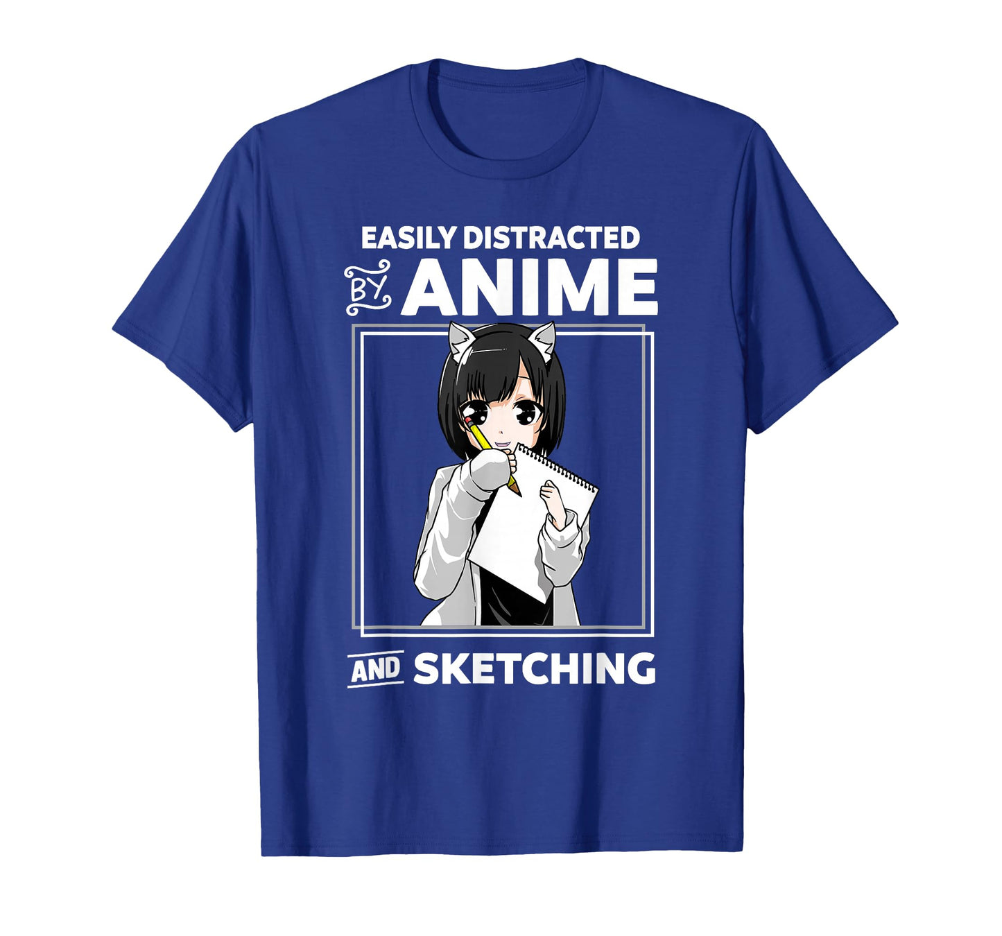 Easily Distracted By Anime and Sketching T-Shirt