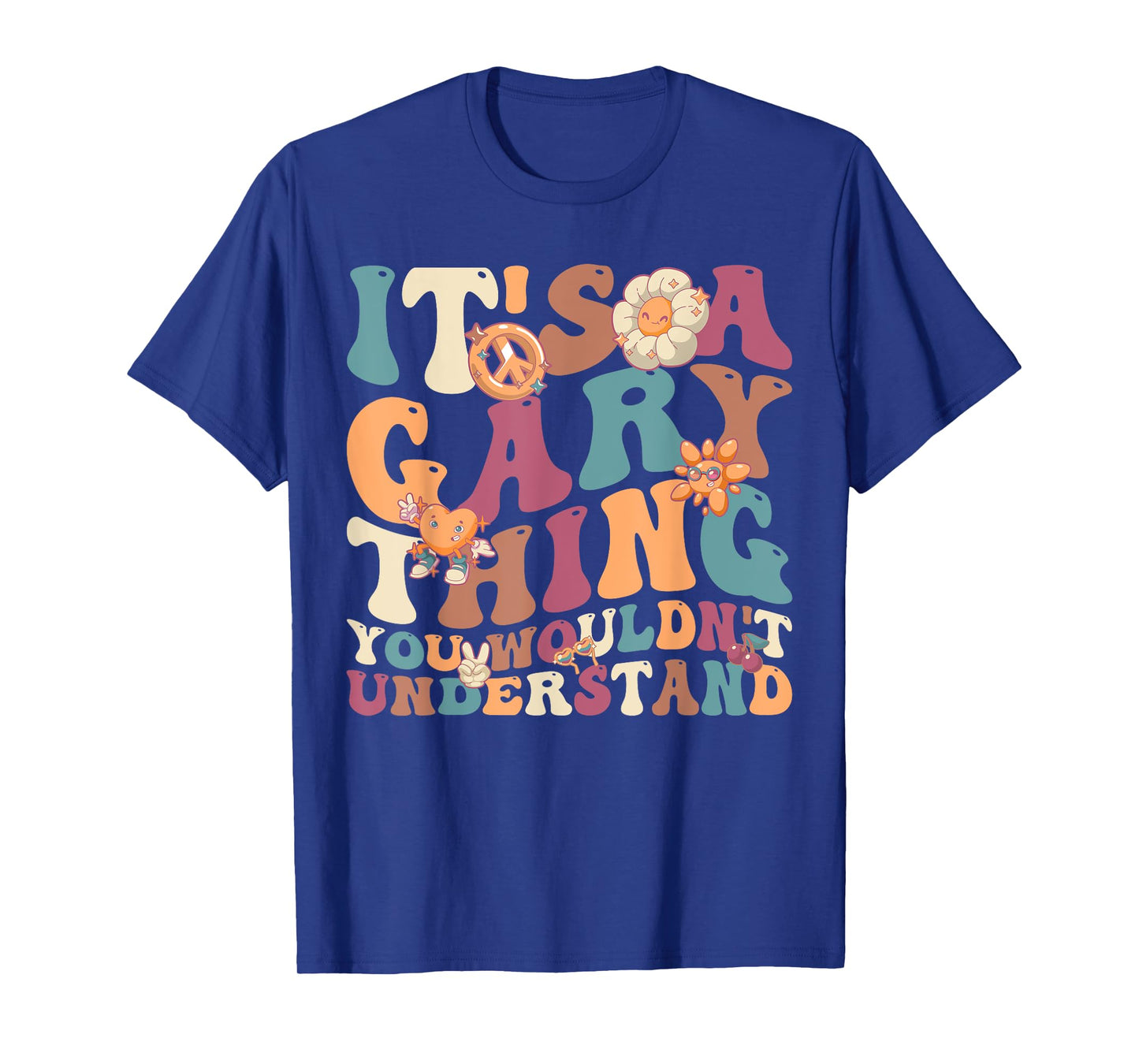 It's A Gary Thing You Wouldn't Understand, For Gary T-Shirt