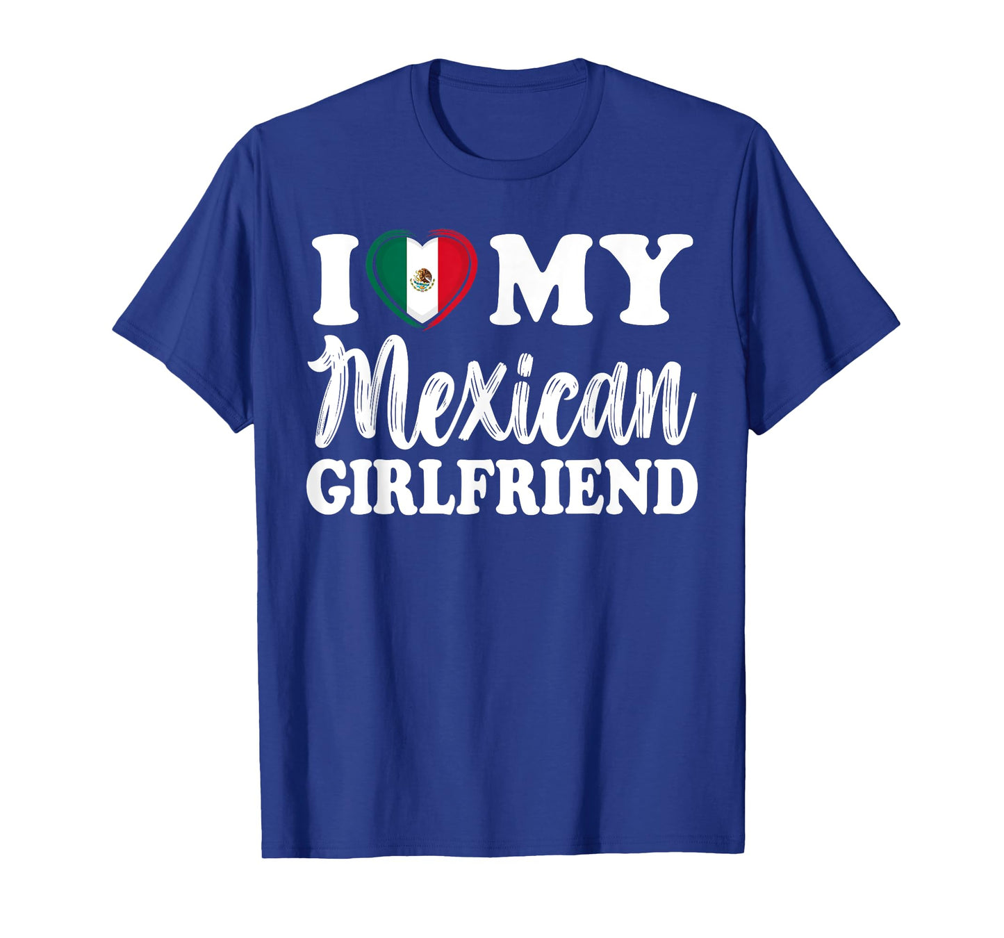 I Love My Mexican Girlfriend Fun Matching Couple Girlfriend T-Shirt