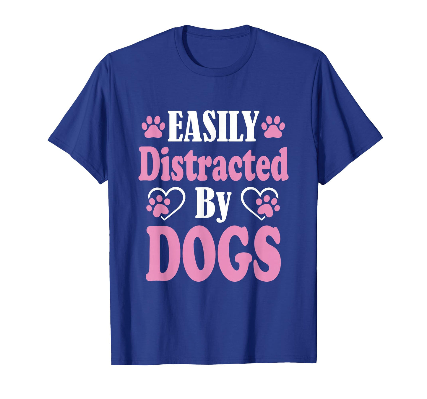 Easily distracted by Dogs Puppy Dog Lover T-Shirt
