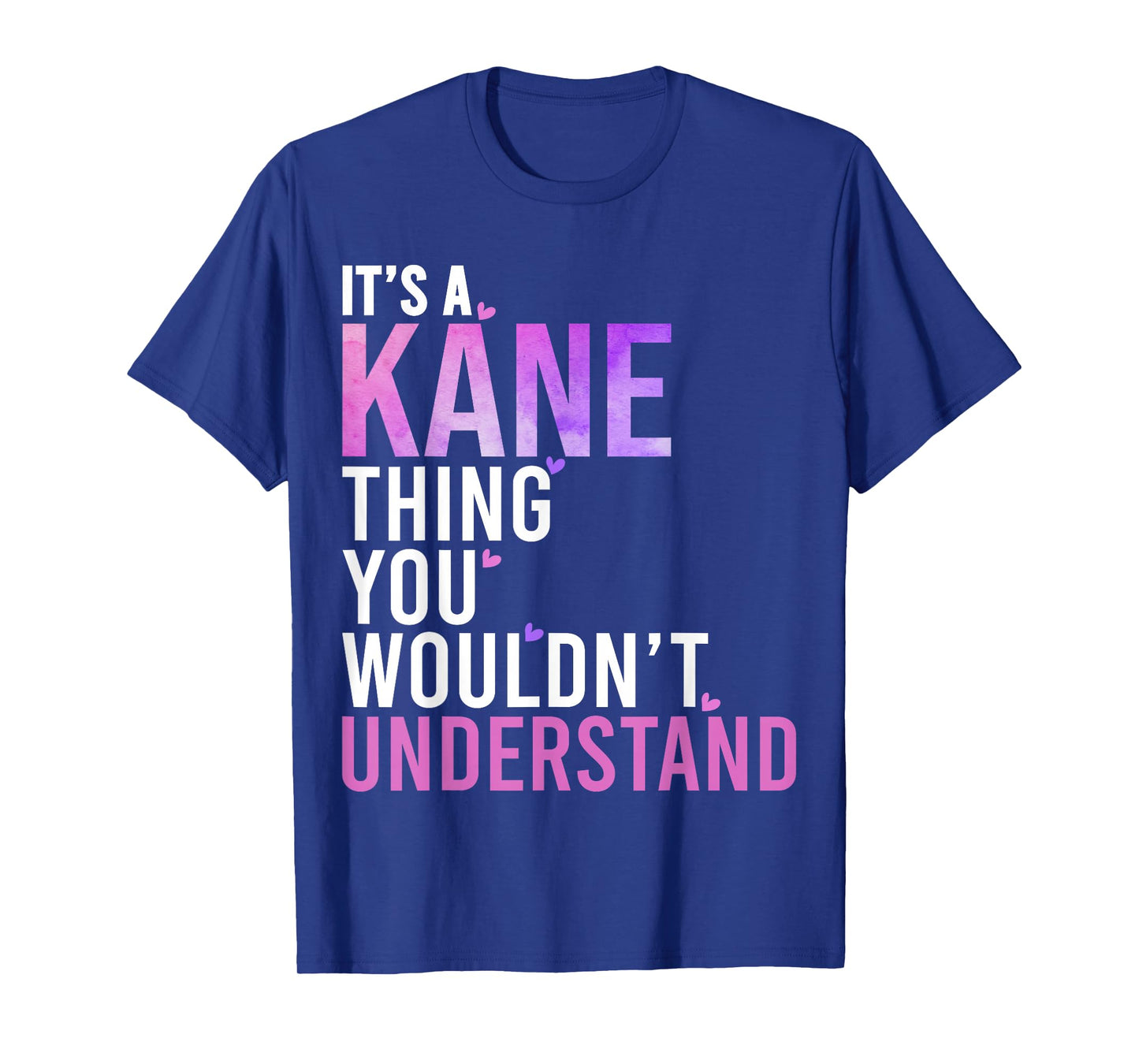 It's A Kane Thing You Wouldn't Understand Kane T-Shirt