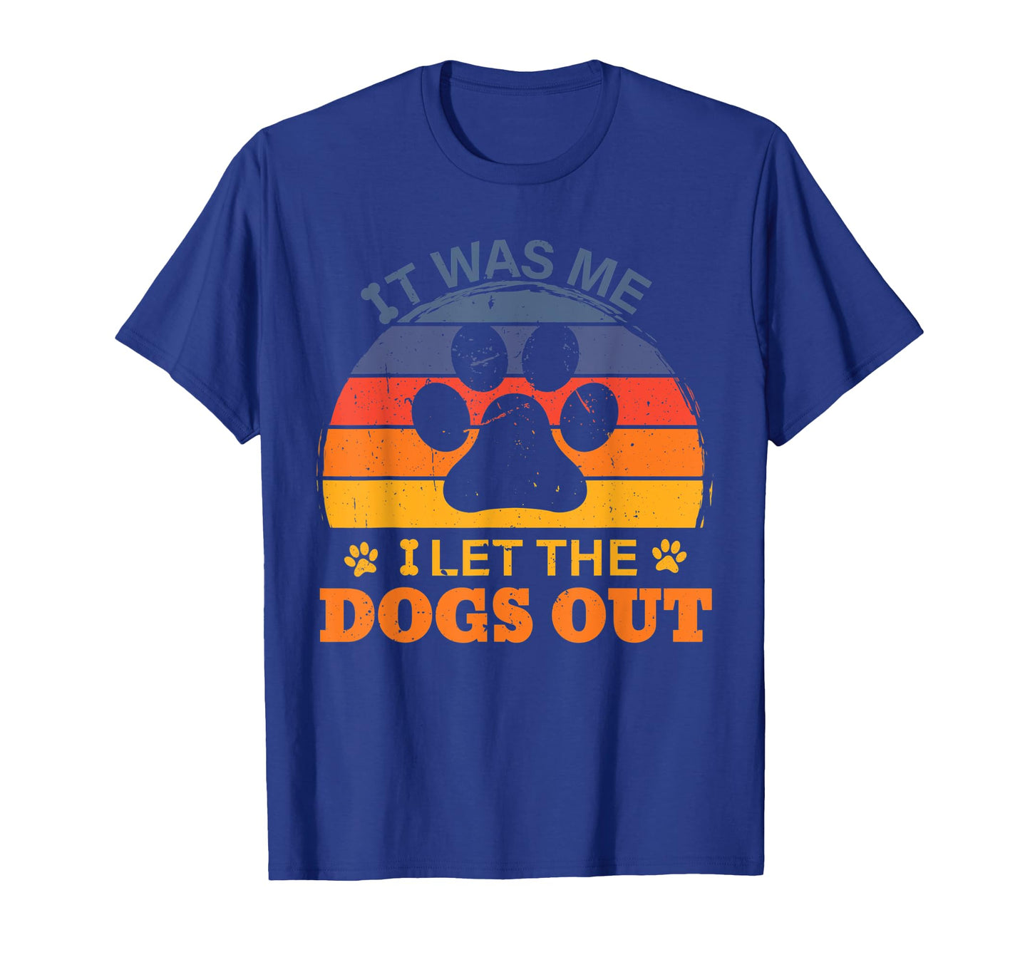 it was me I let the dogs out men women kids funny dog T-Shirt