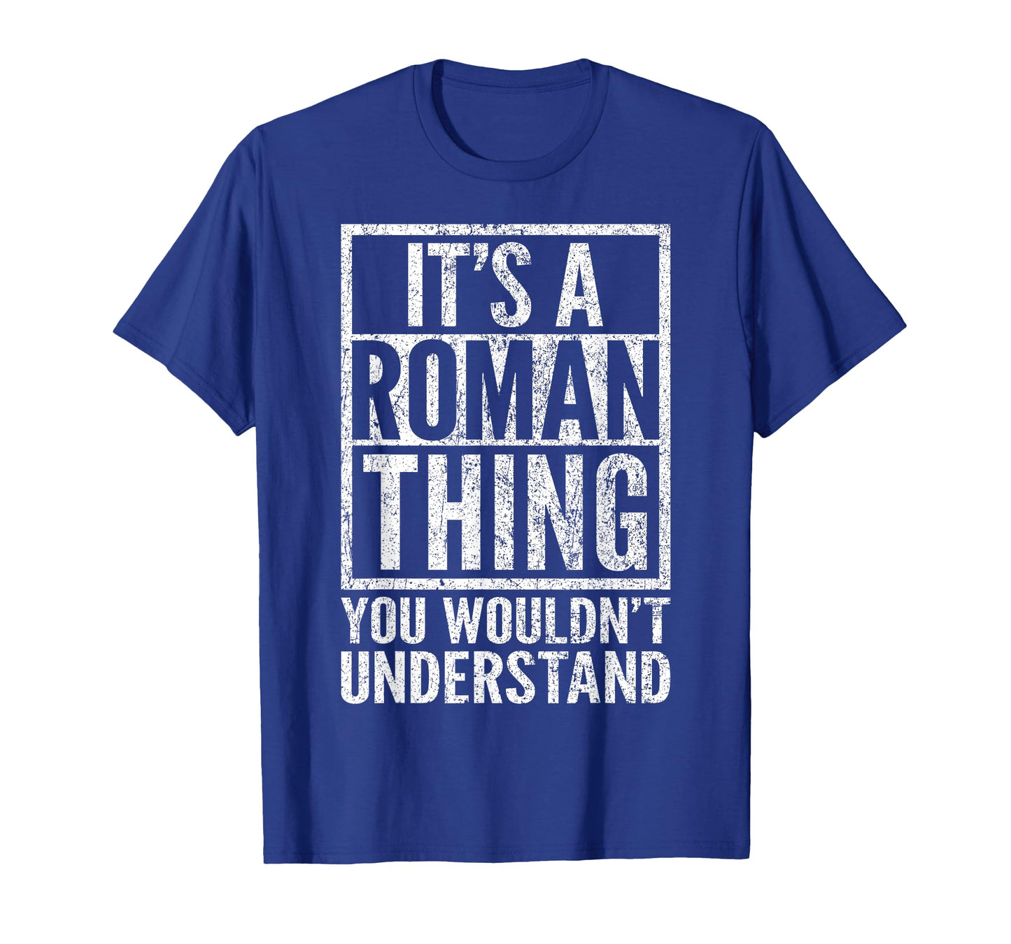 It's a Roman Thing You Wouldn't Understand - Roman's Name T-Shirt