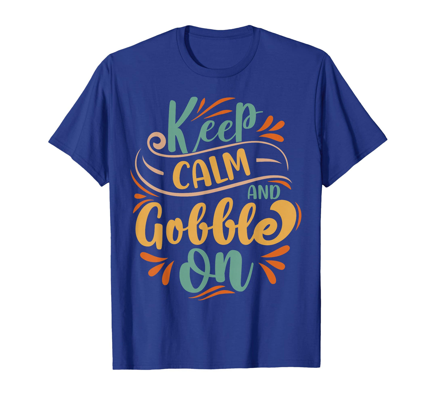 Keep Calm And Gobble On T-Shirt