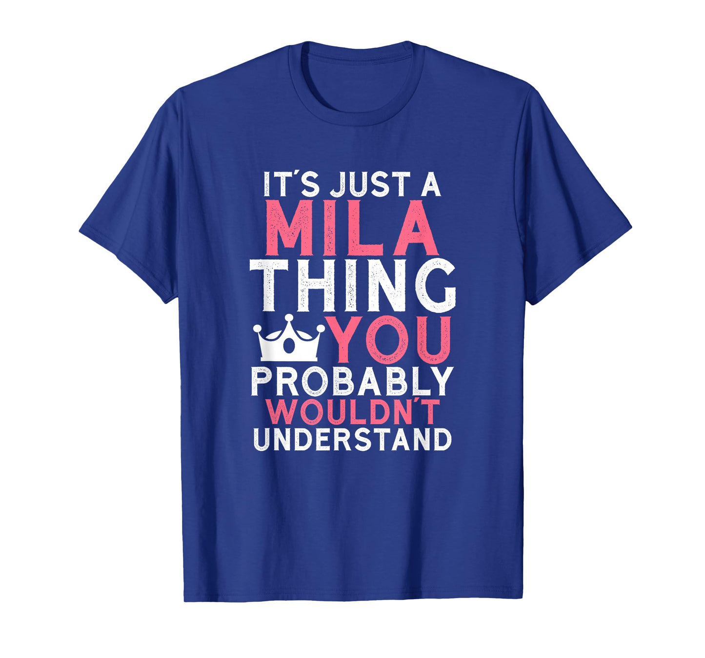 It's Just a Mila Thing You Probably Wouldn't Understand T-Shirt