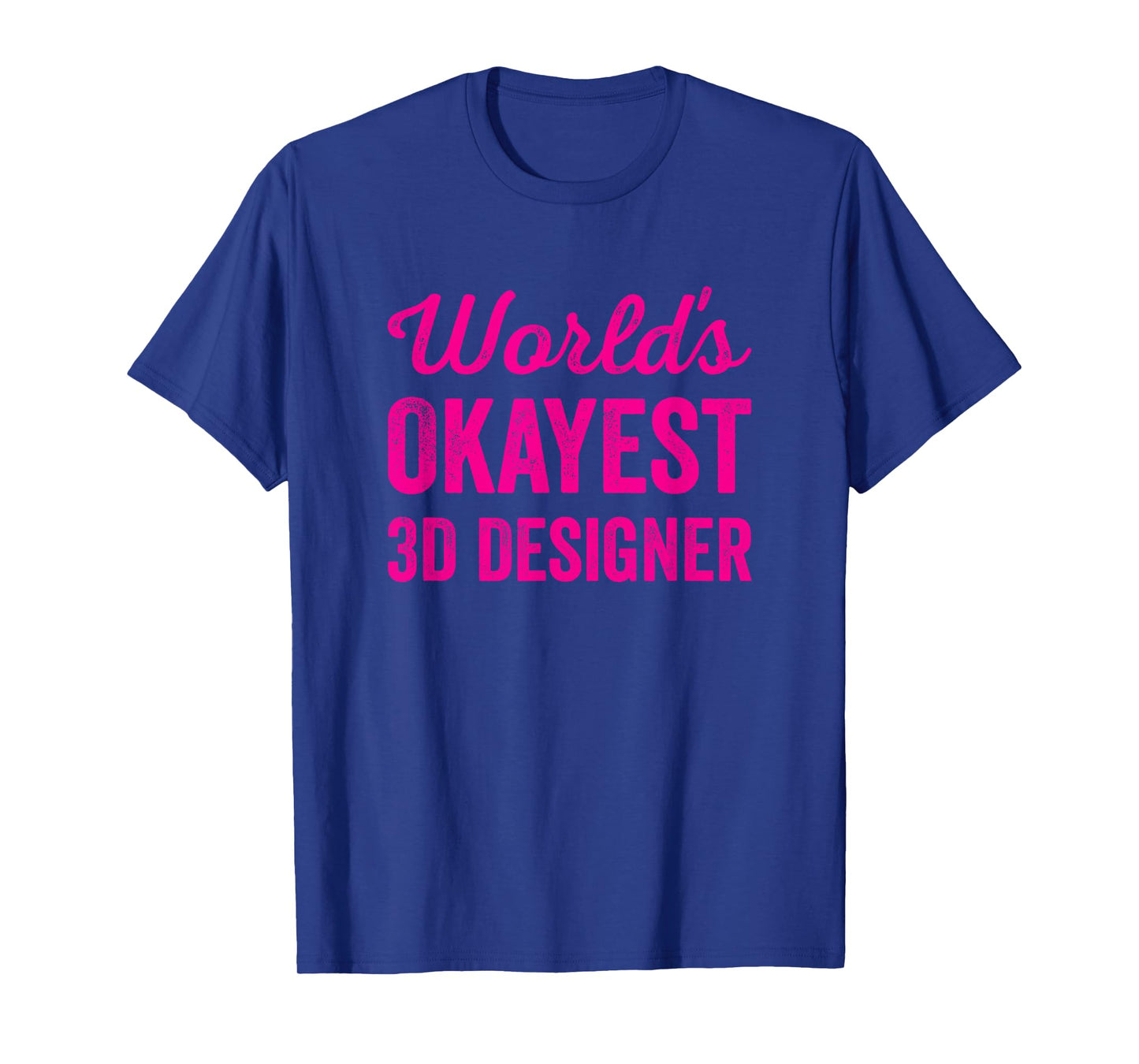 Worlds Okayest 3D Designer Funny Sarcastic Profession Job T-Shirt