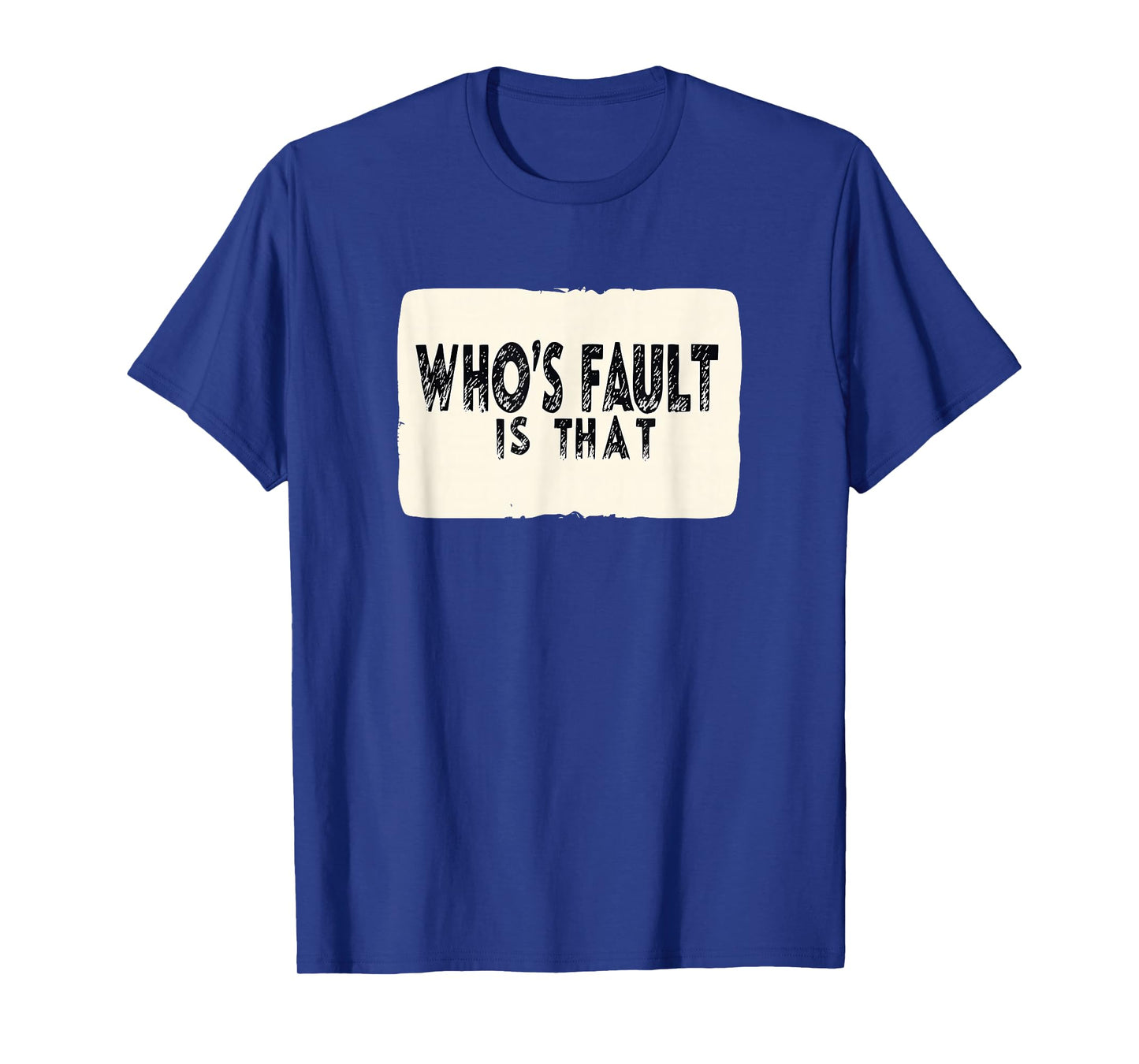Cool Who's Fault is That Statement for Funny Boys and Girls T-Shirt