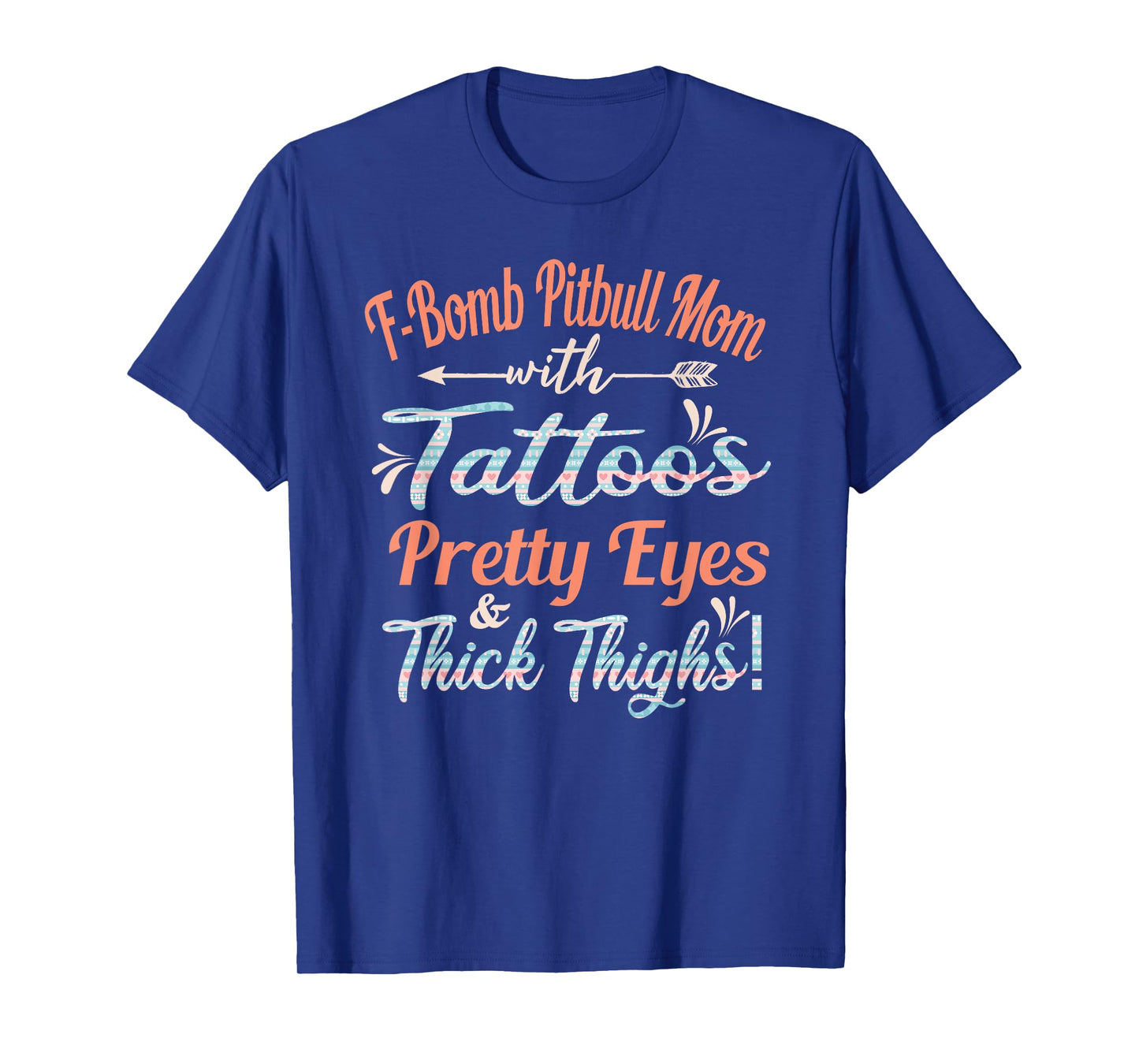 F-bomb Pitbull Mom With Tattoos Pretty Eyes and Thick Thighs T-Shirt