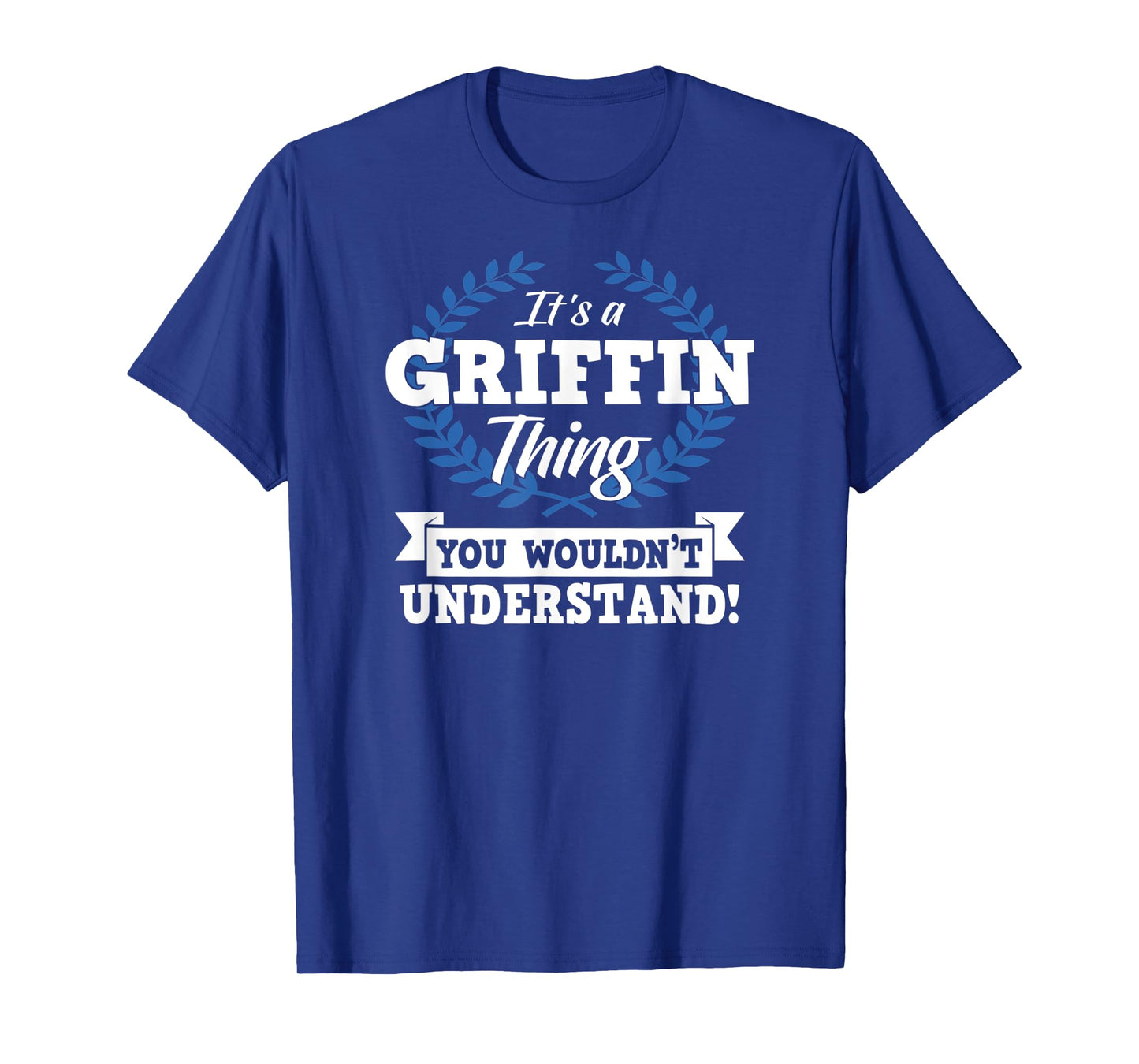 It's A Griffin Thing You Wouldn't Understand Name T-Shirt