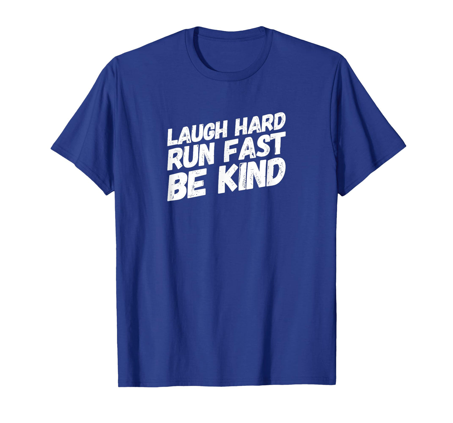 Laugh Hard Run Fast T-shirt - Be Kind - Gift for Runners T-Shirt