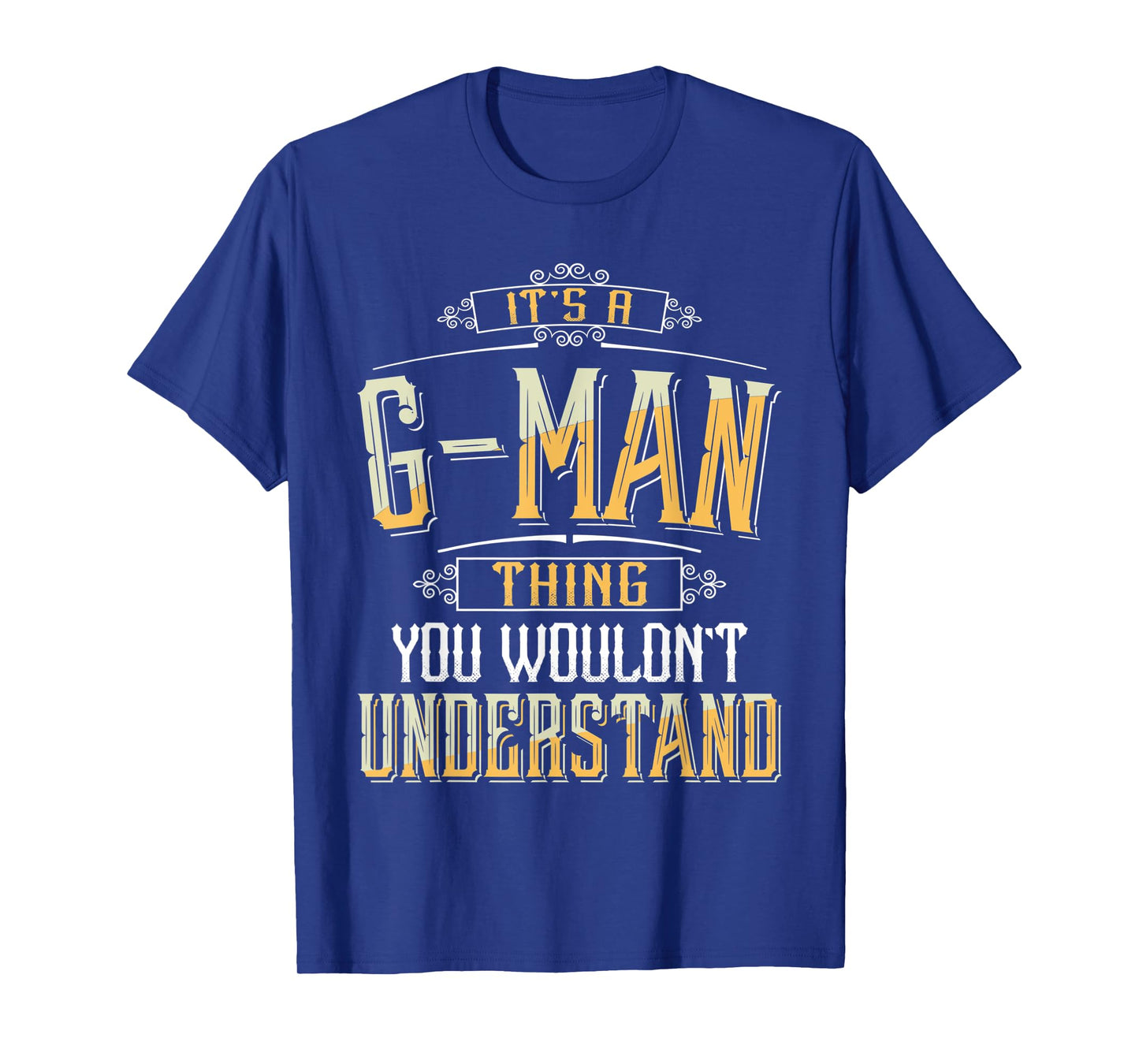 Mens It's a G-man Thing you wouldn't understand Funny G-man T-Shirt