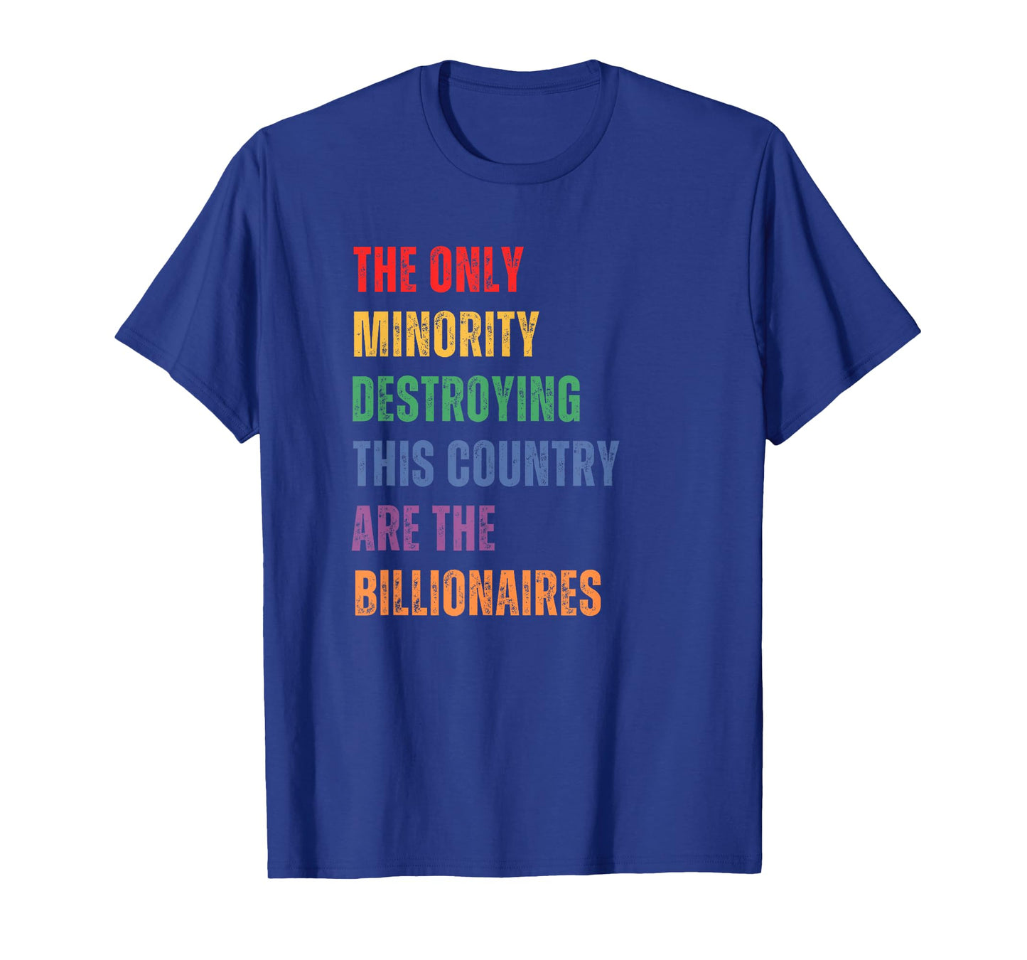Billionaires are Destroying The Country Political Anti-Rich T-Shirt