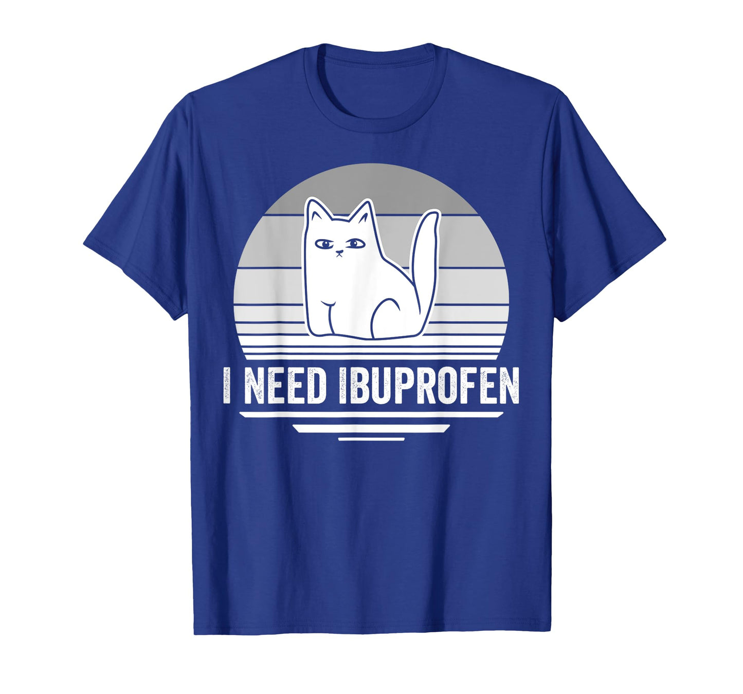I Need Ibuprofen Cat Graphic Humor T-Shirt