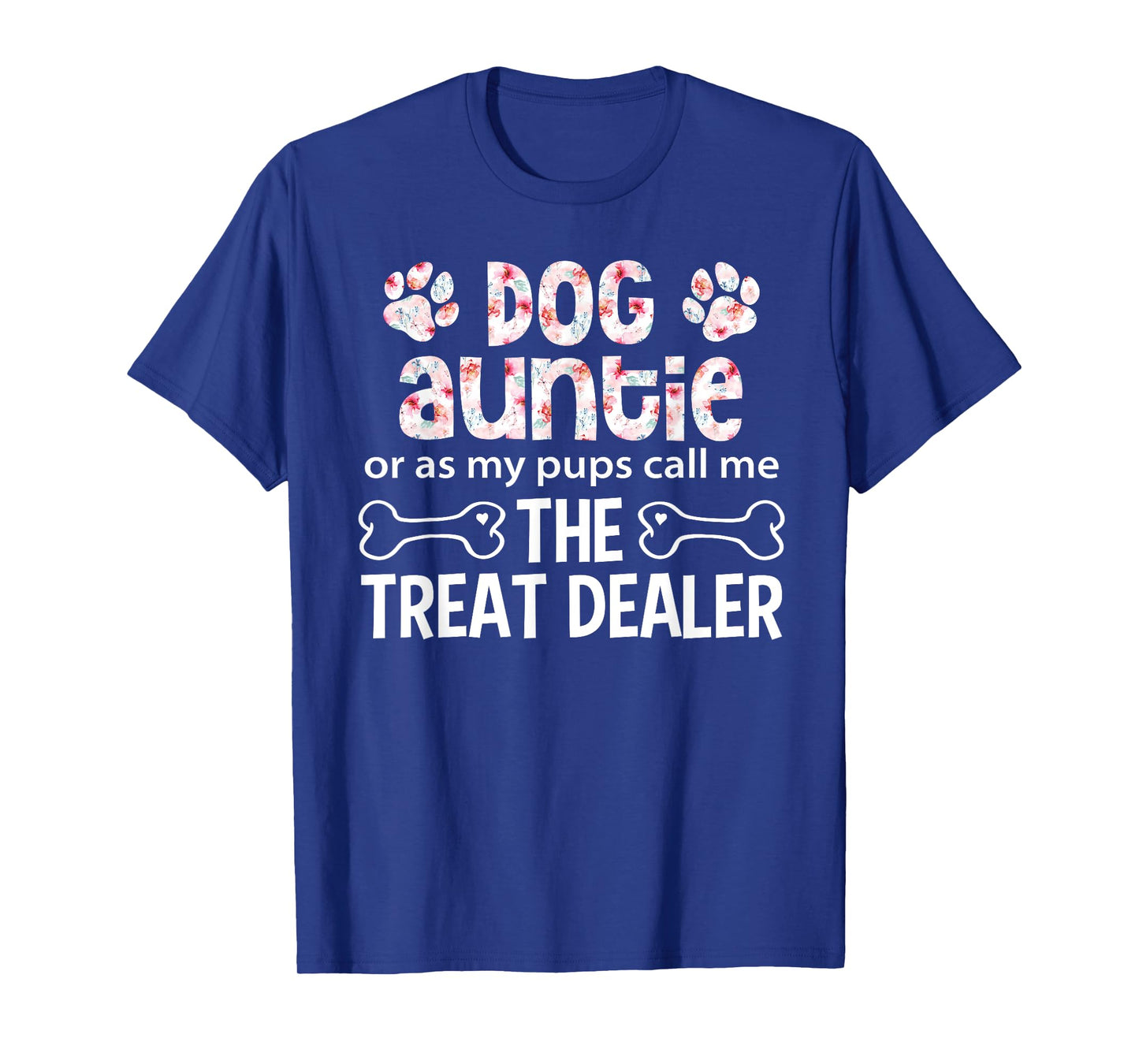 Dog Auntie Or As My Pups Call Me The Treat Dealer T-Shirt
