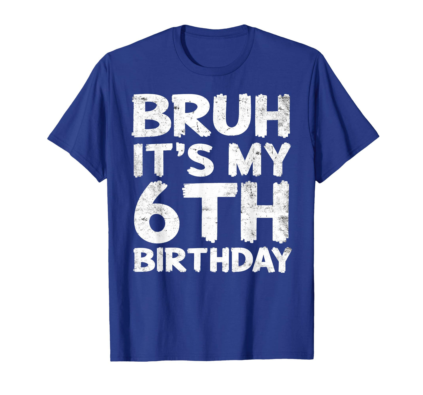 Bruh It's My 6th Birthday 6 Year Old Birthday Gift T-Shirt