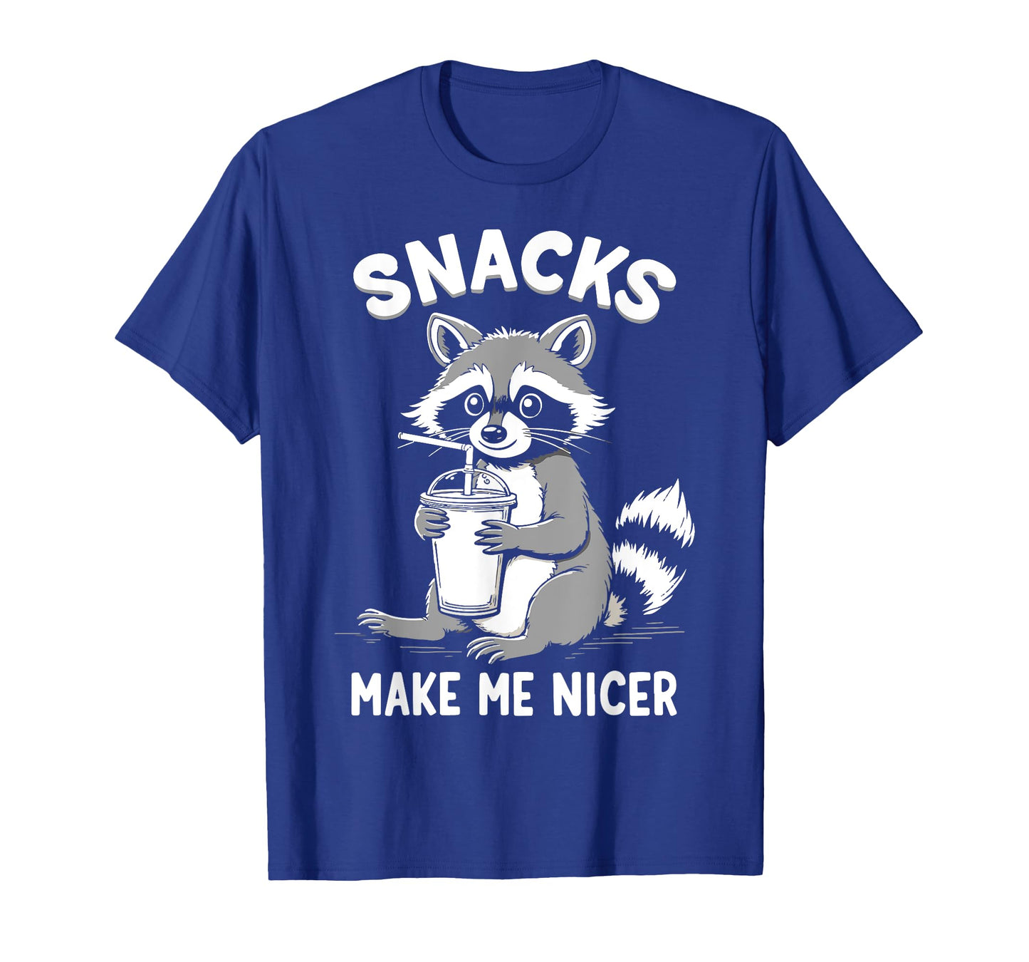 Snacks Make Me Nicer Funny Raccoon Sarcastic Saying T-Shirt
