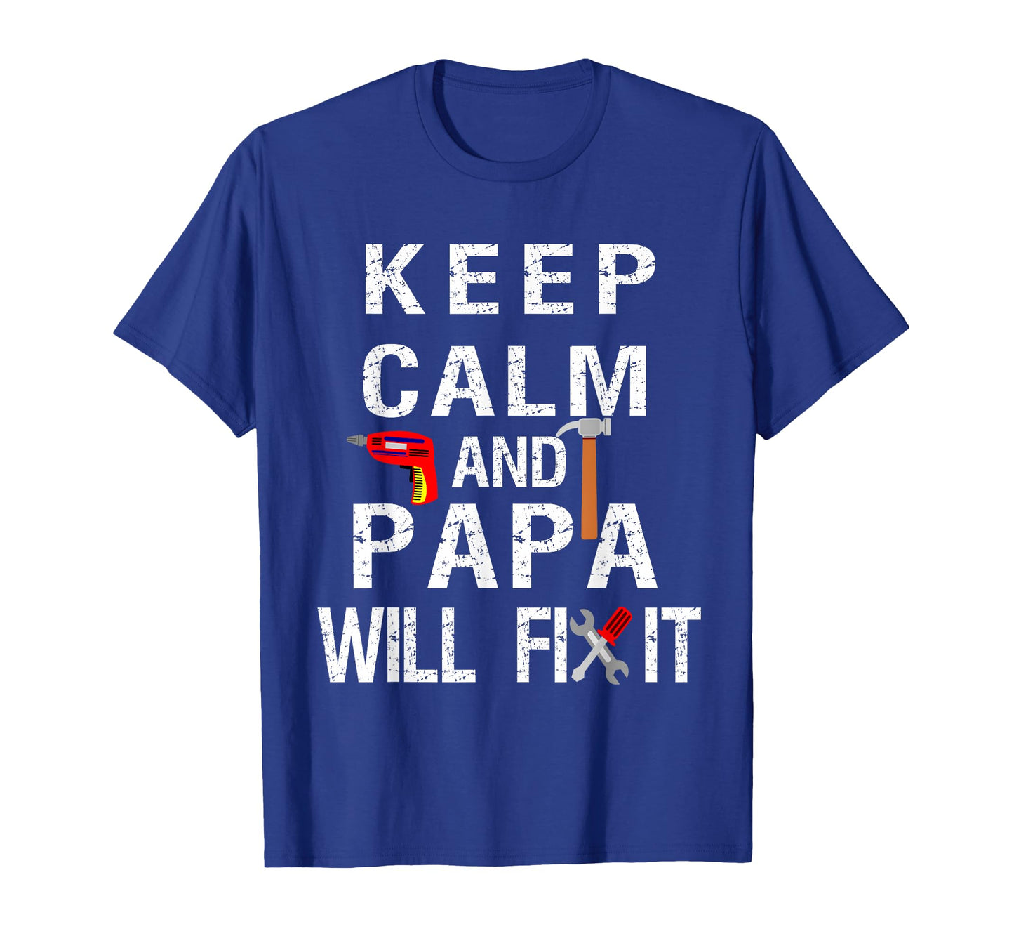 Keep Calm Papa Will Fix It- Papa Quote Tee T-Shirt