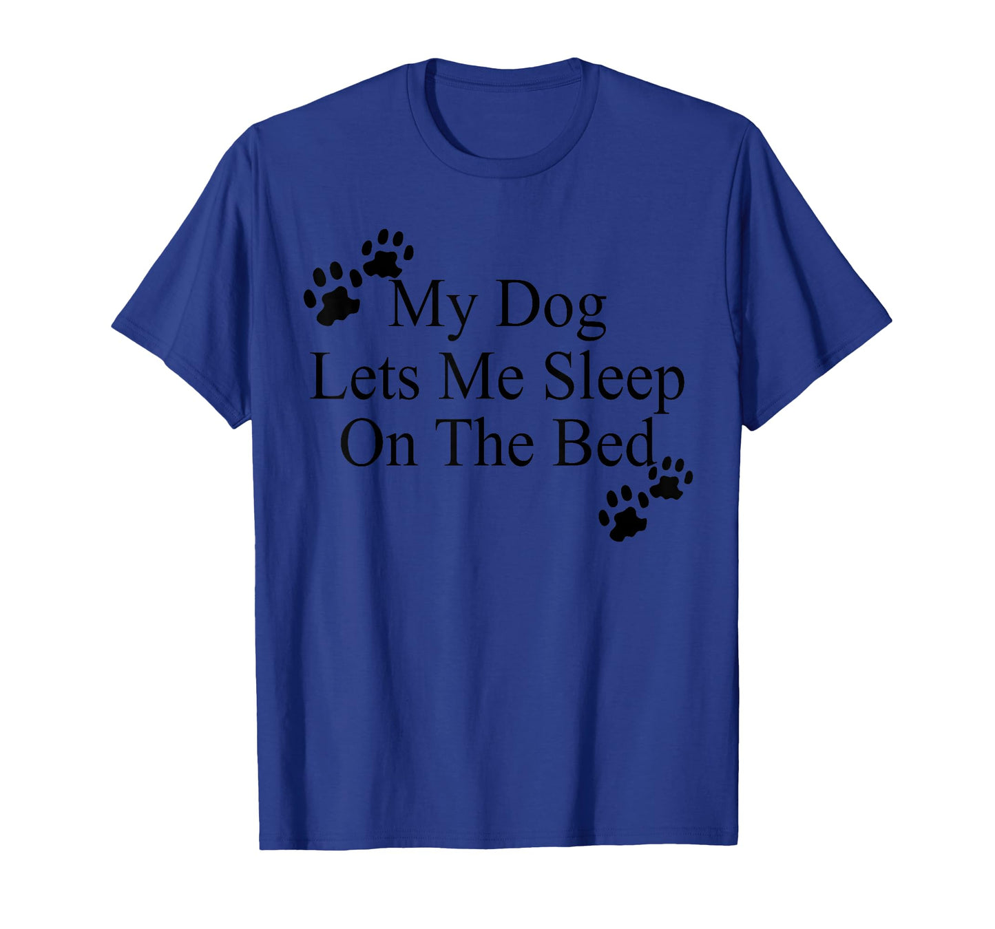 My Dog Lets Me Sleep On The Bed TShirt Gift Dog Lovers T-Shirt